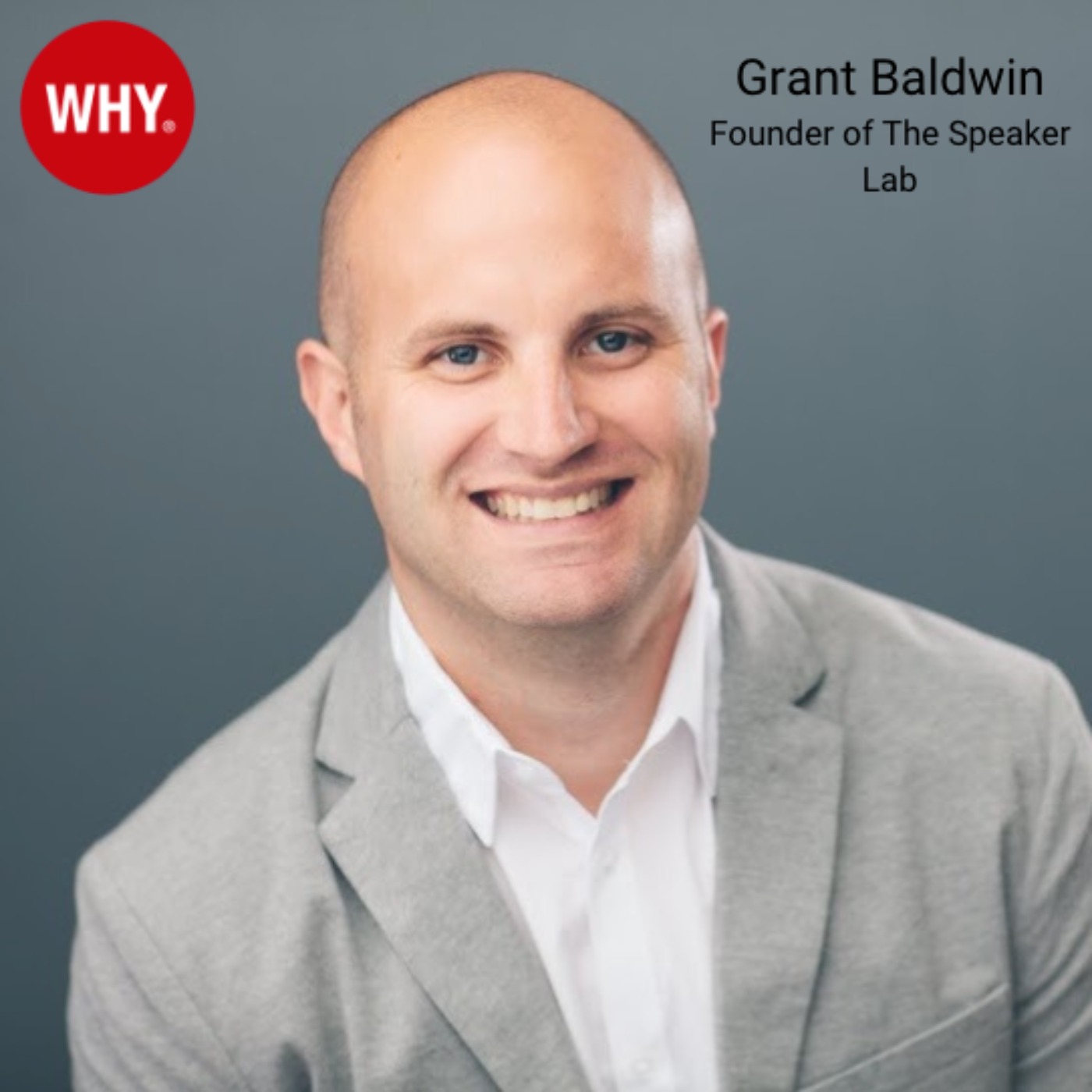 The WHY Of Contribute: Making An Impact On Society Through Speaking With Grant Baldwin