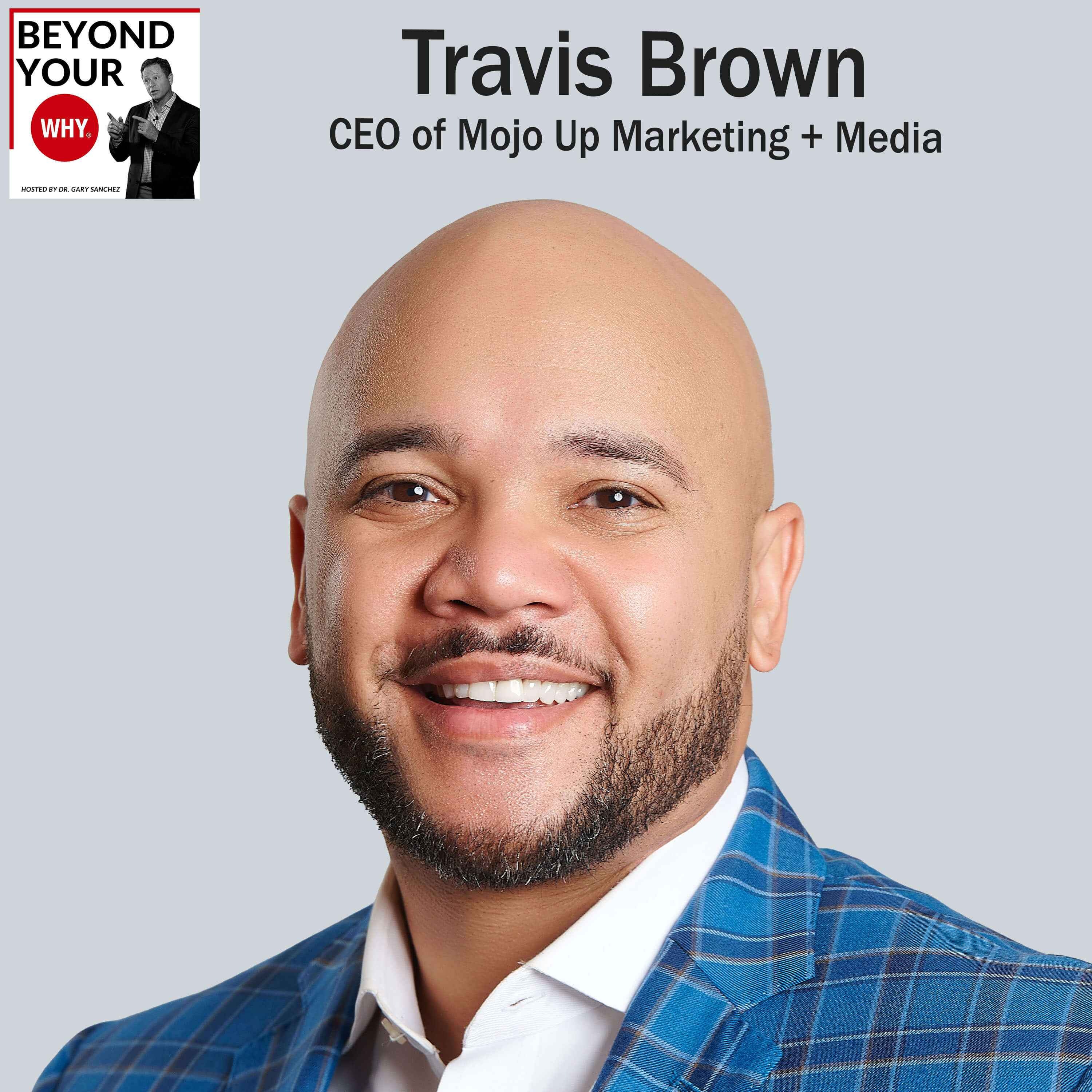 Marketing, Media And The WHY Of Contribute With Travis Brown