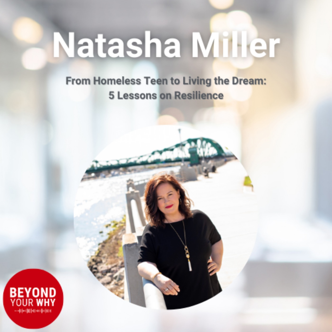 From Homeless Teen to Living the Dream: 5 Lessons on Resilience with Natasha Miller