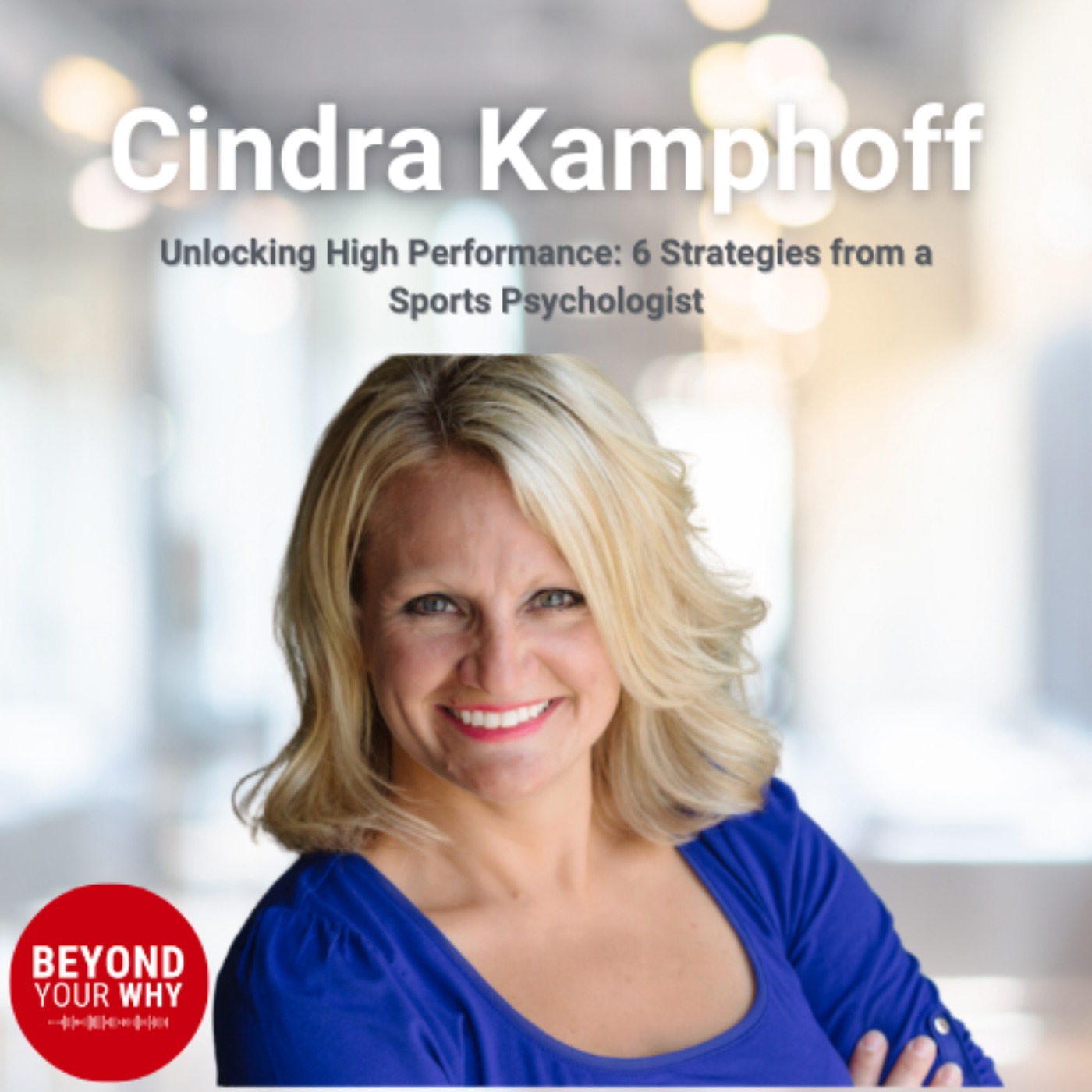 Unlocking High Performance: 6 Strategies from a Sports Psychologist with Cindra Kamphoff