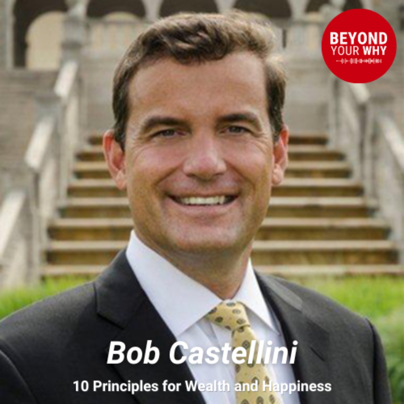 Bob Castellini's Guide: 10 Principles for Wealth and Happiness