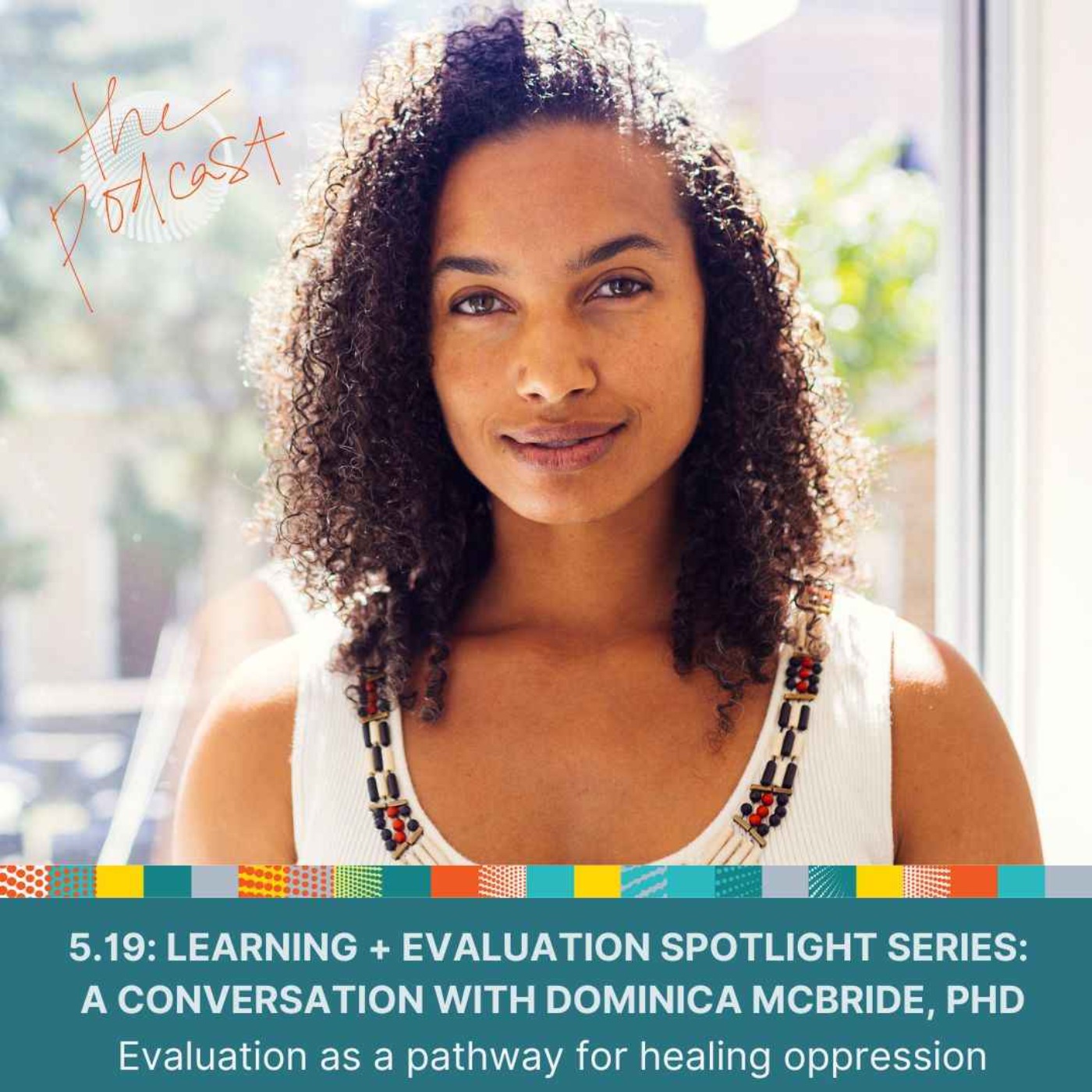 5.19:  Learning + Evaluation Spotlight Series: A Conversation with Dominica McBride, PhD episode artwork