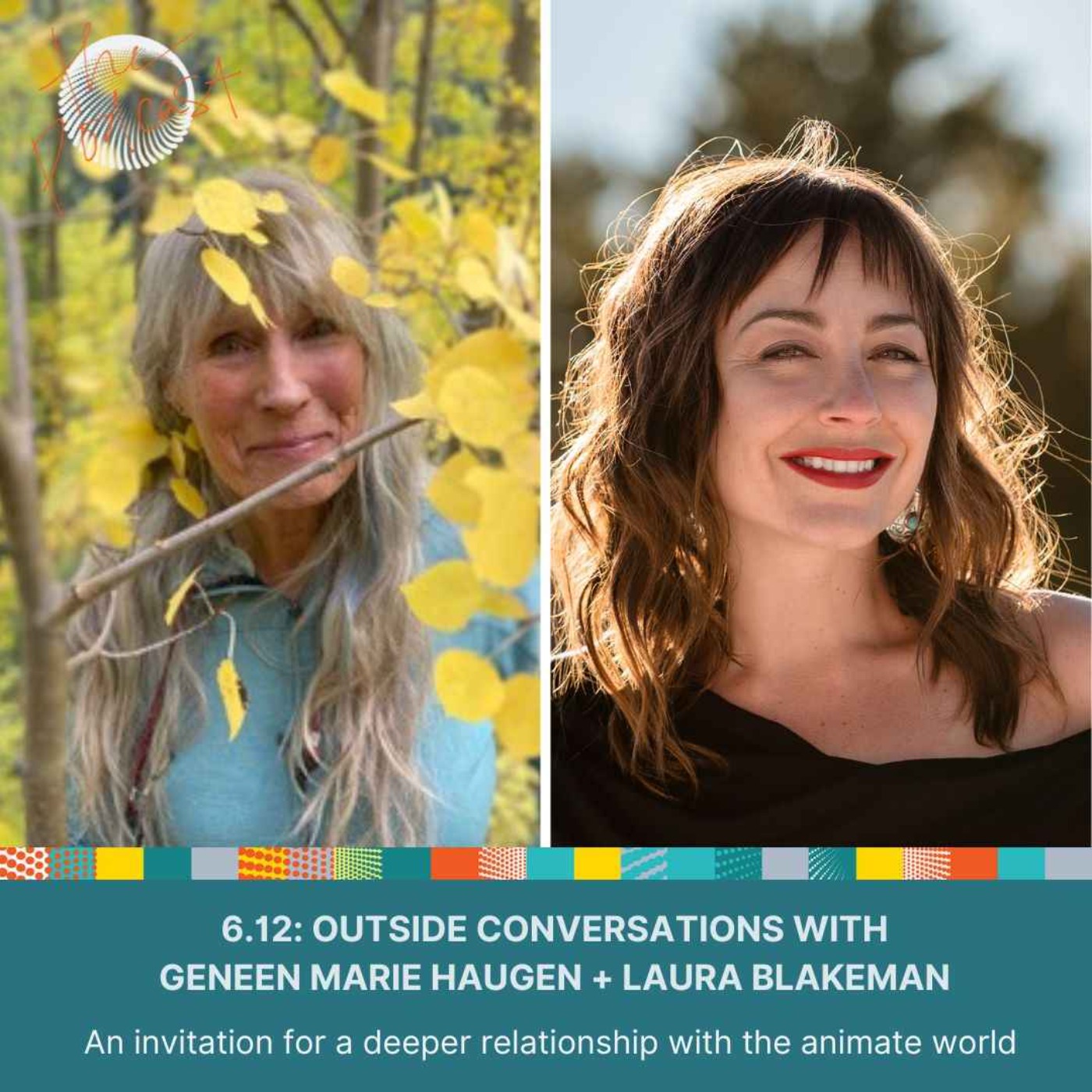 cover art for 6.12: Outside Conversations with Geneen Haugen + Laura Blakeman