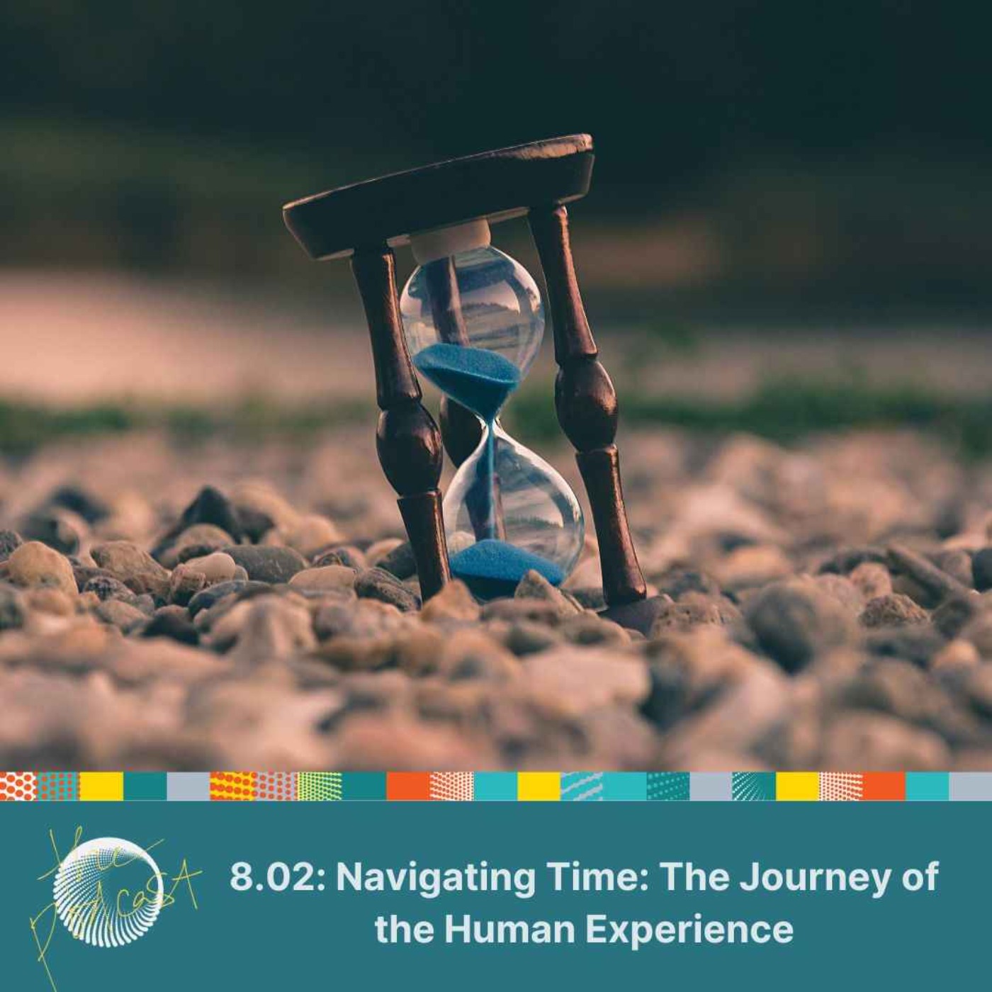 8.02: Navigating Time: The Journey of the Human Experience 8.02: Navigating Time: The Journey of the Human Experience