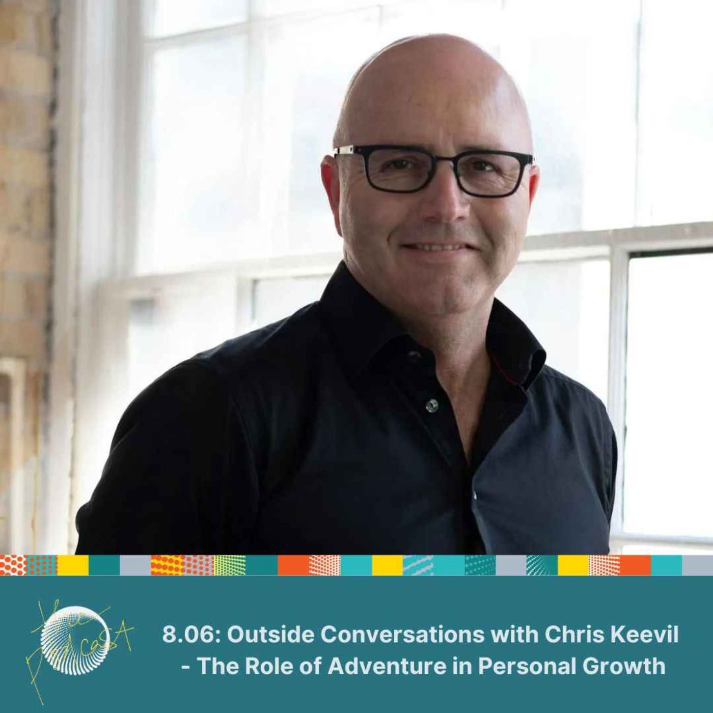 8.06: Outside Conversations with Chris Keevil - The Role of Adventure in Personal Growth episode artwork
