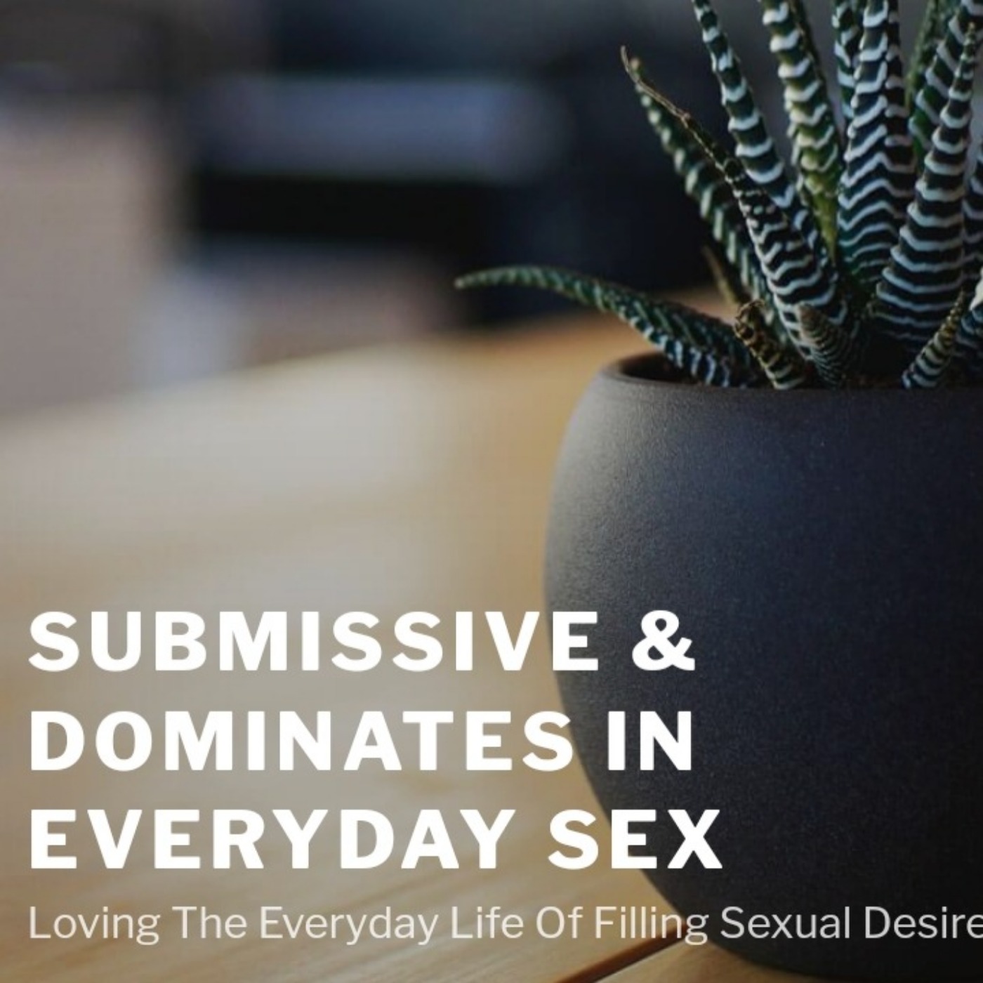 The Sexual Submissive - Society Podcast | Podchaser