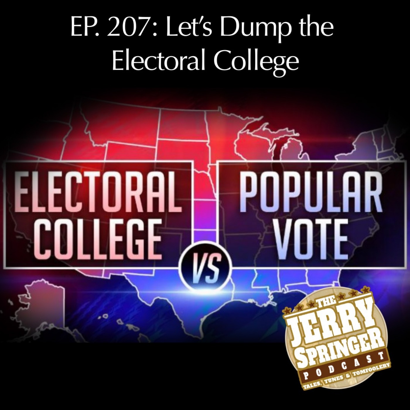 Let's Dump The Electoral College EP 207