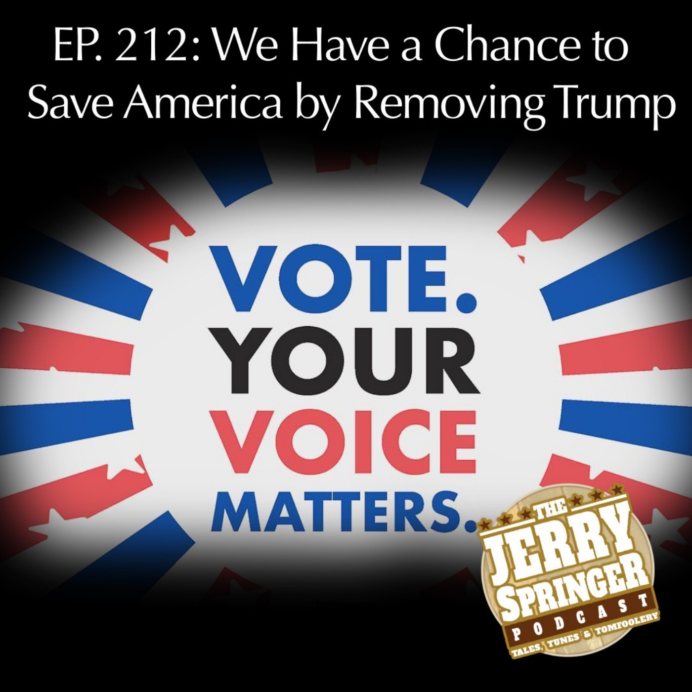 We Have a Chance to Save America by Removing Trump - EP. 212