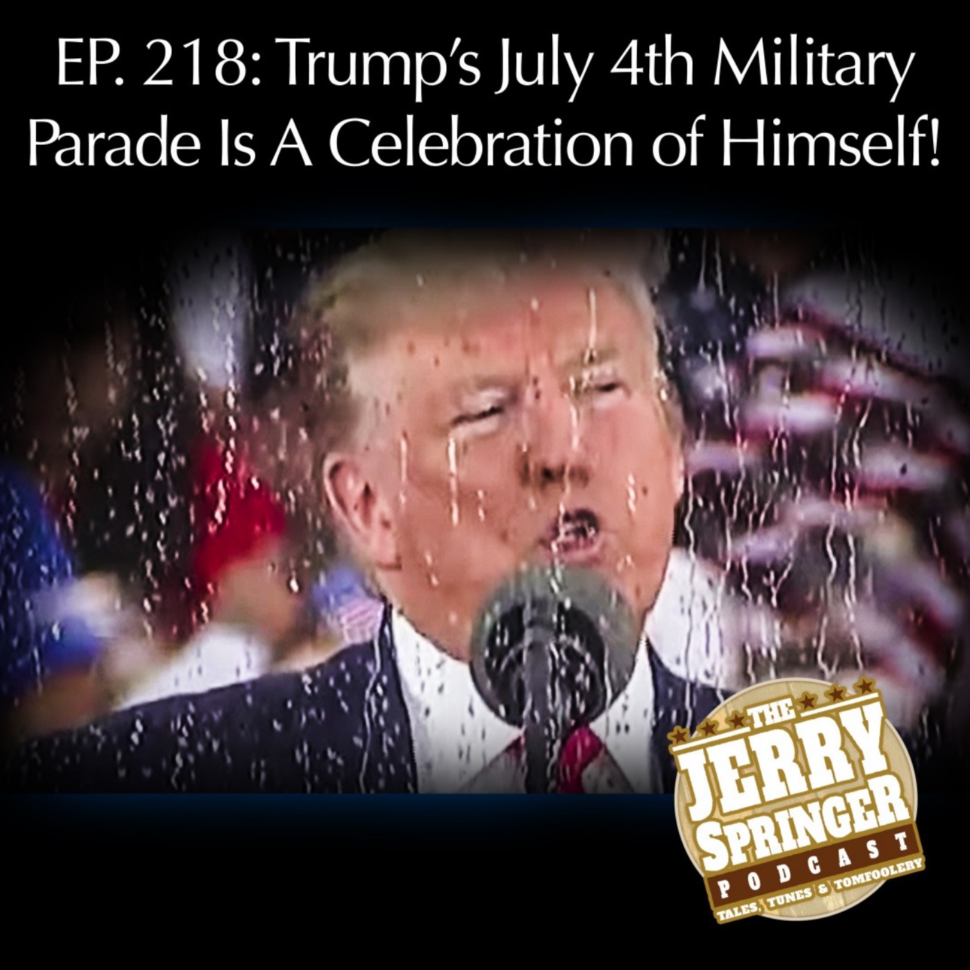 Trump's 4th of July Military Parade Is a Celebration of Himself! - EP 218