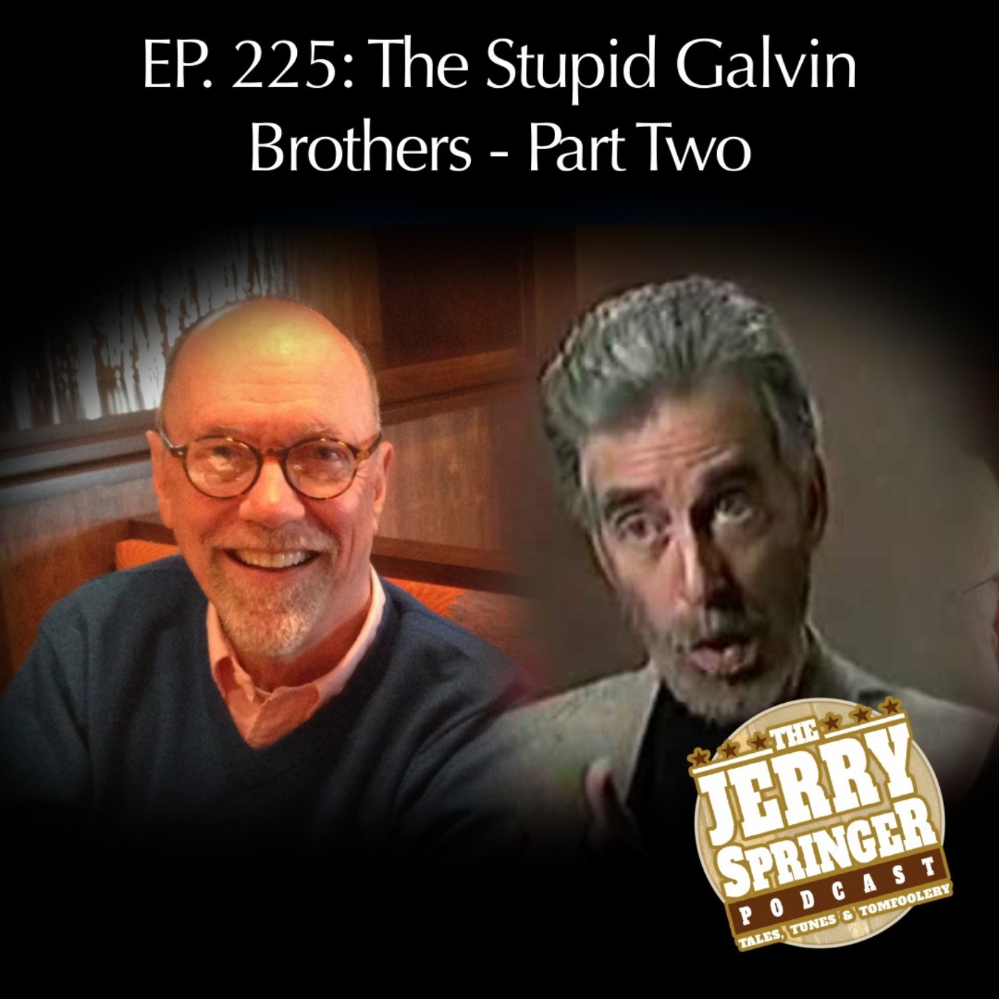 Guest Hosts: The Stupid Galvin Brothers. Episode 225