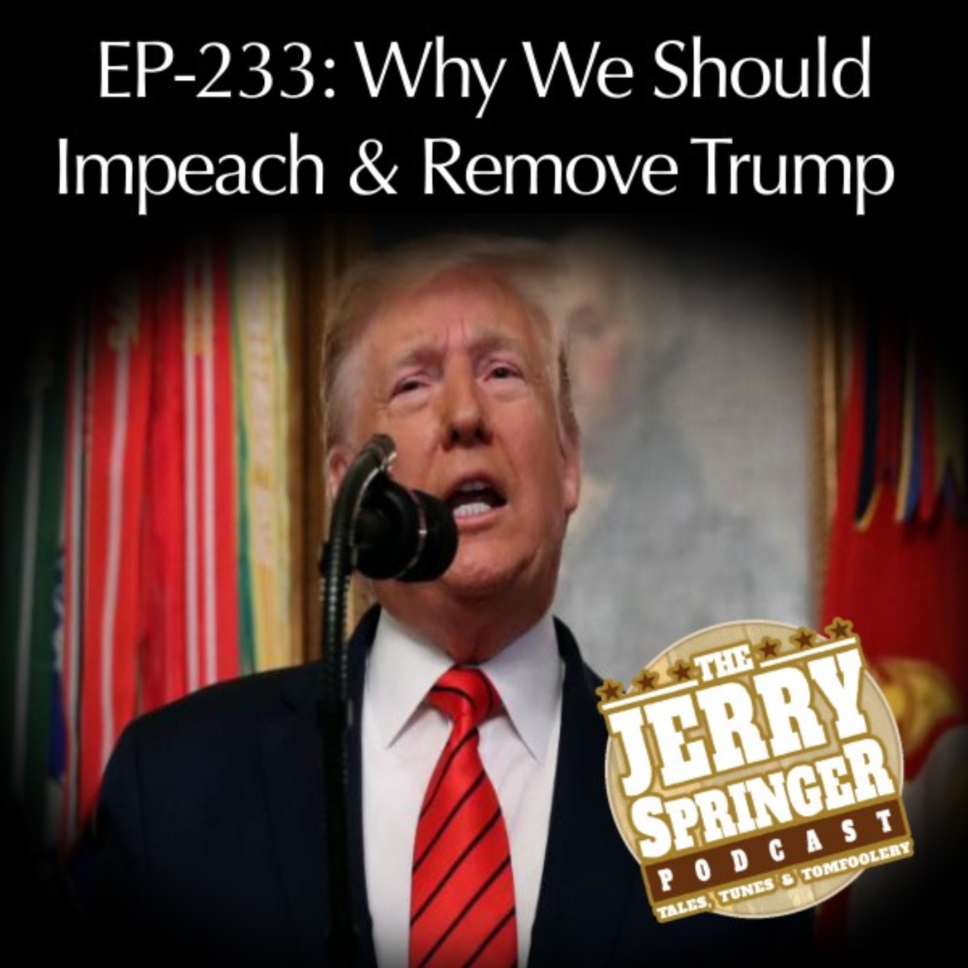 Why We Should Impeach and Remove President Trump - EP 233