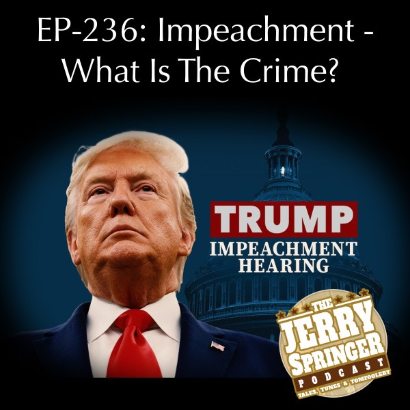 Impeachment: What Is The Crime - EP 236