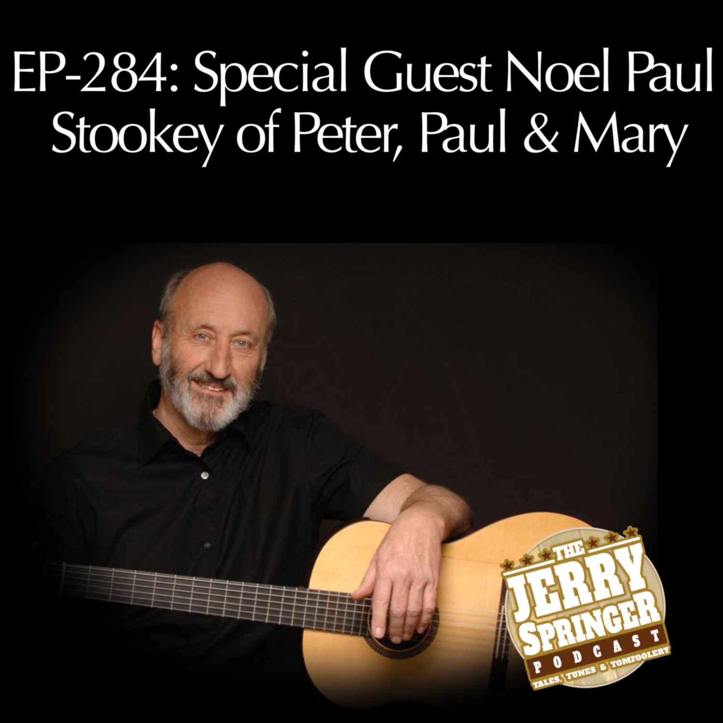Special Guest: Noel Paul Stookey of Peter, Paul and Mary - EP 284