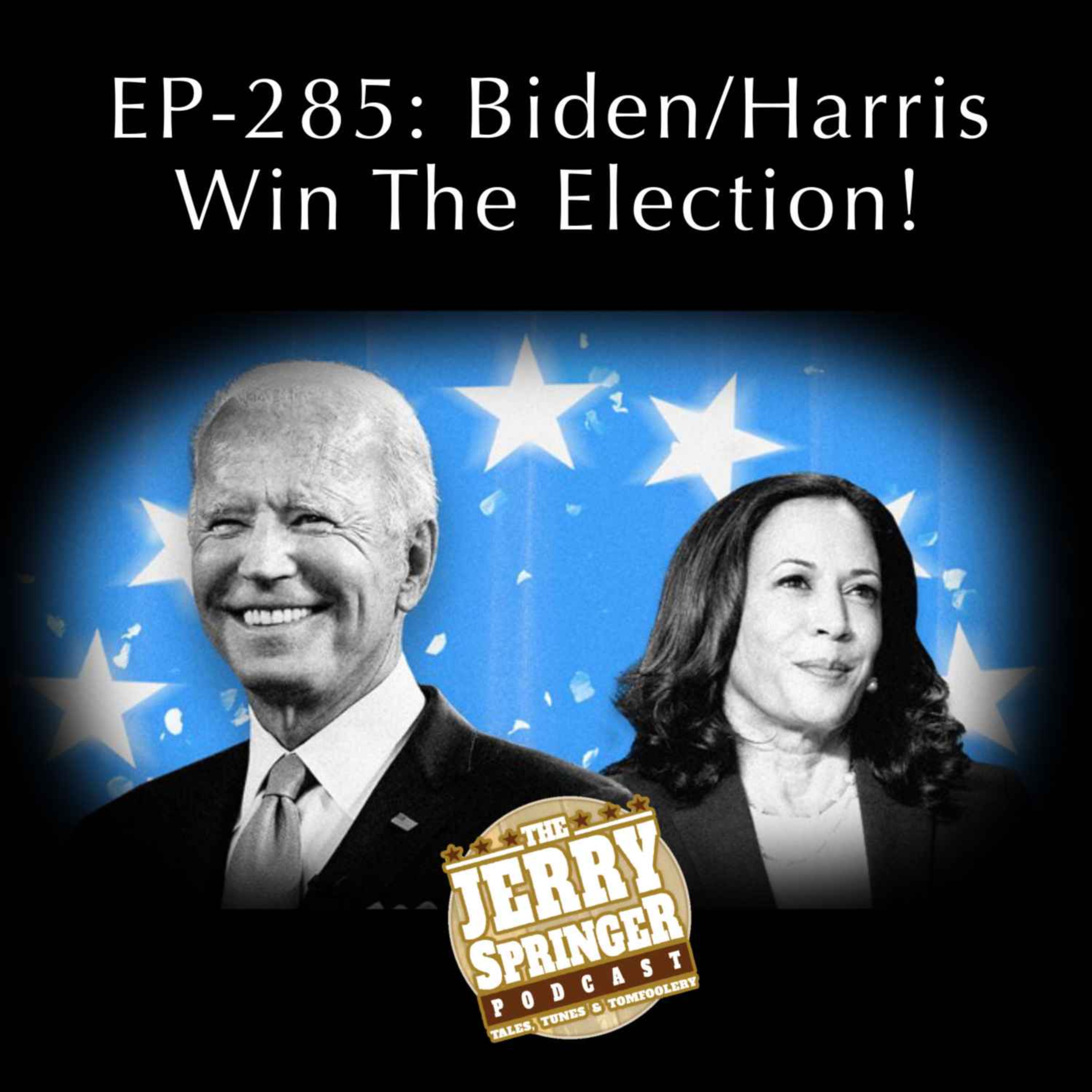 Biden/Harris Win The Election - EP 285