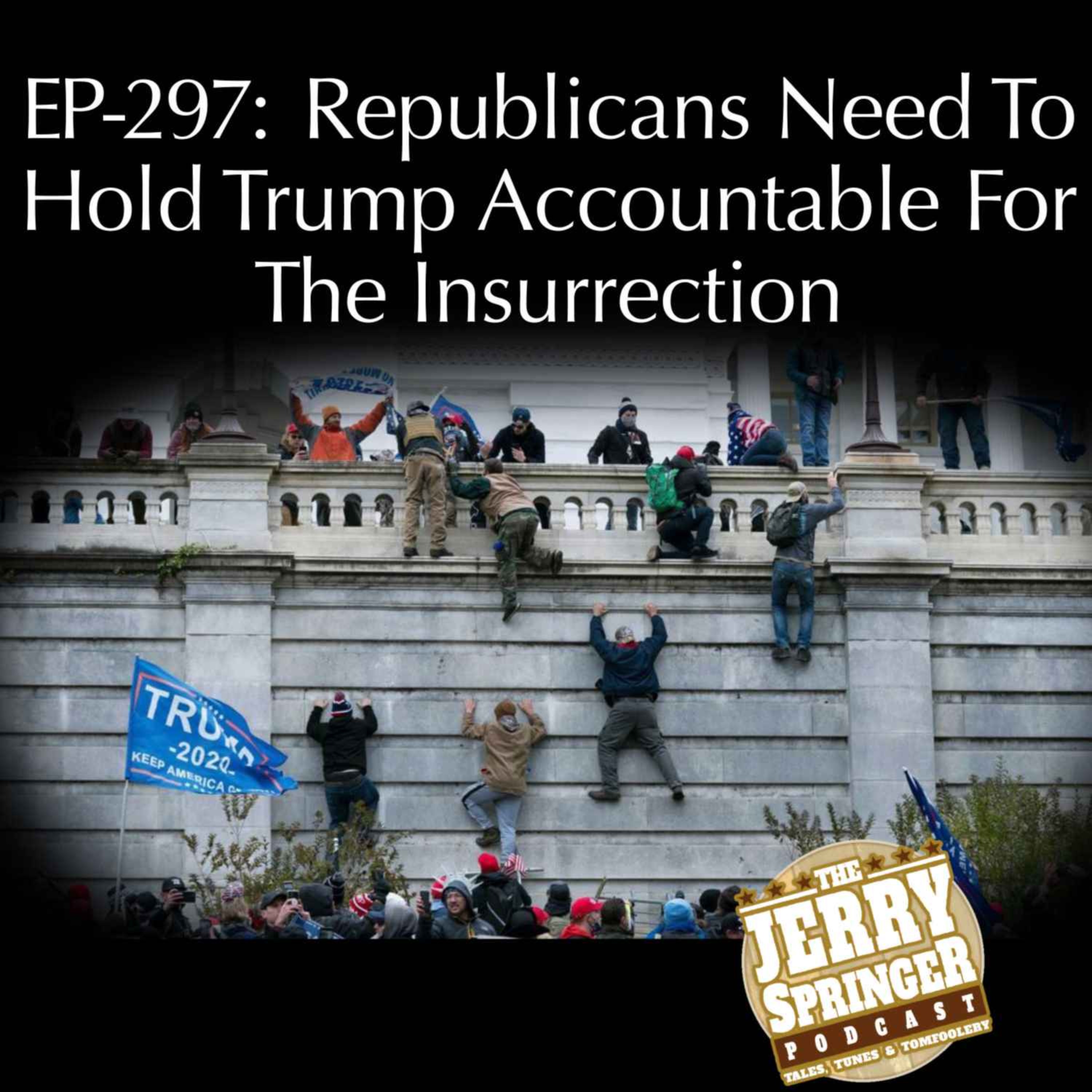 Republicans Need To Hold Trump Accountable For The Insurrection: EP-297