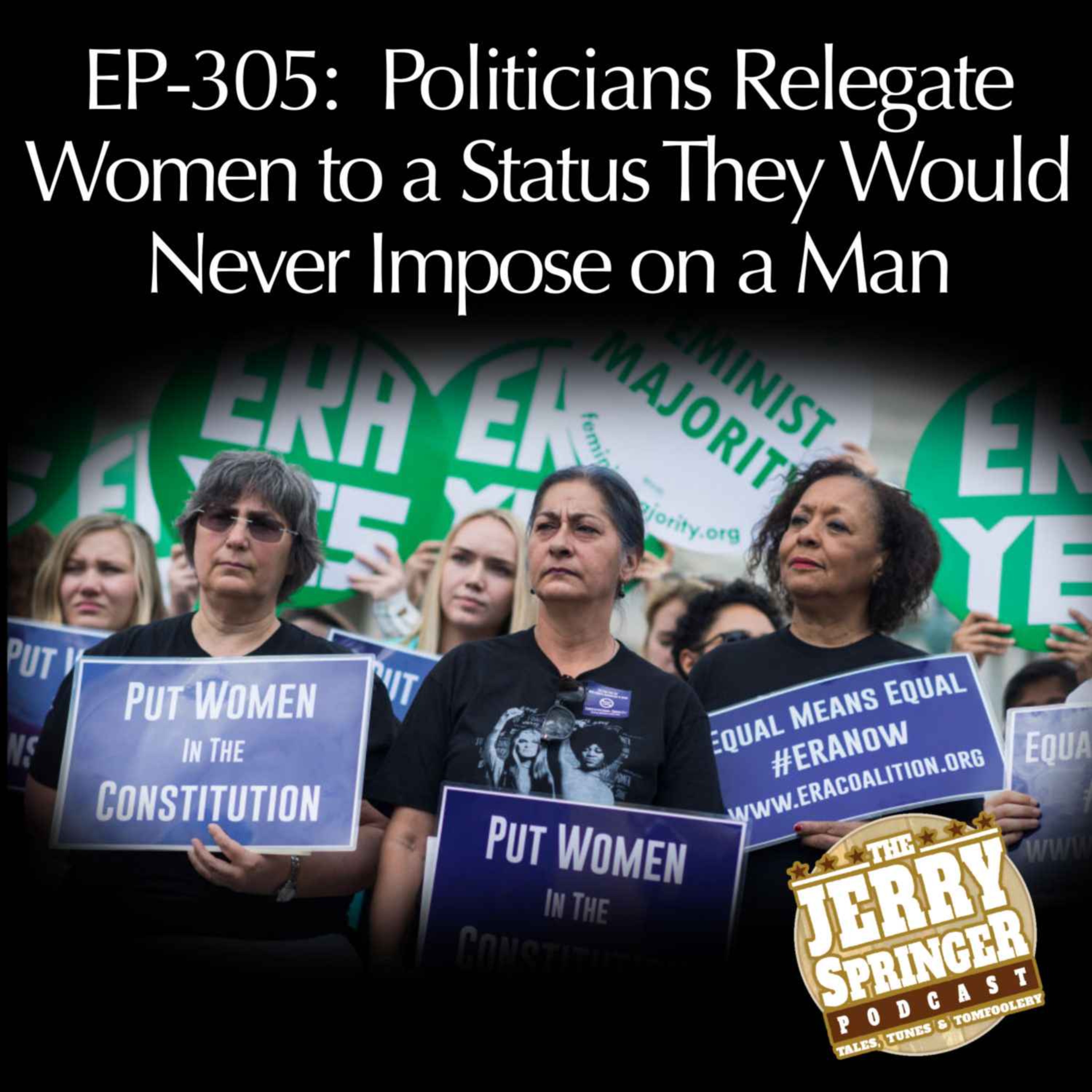 Politicians Relegate Women to a Status They Would Never Impose on a Man - EP 305