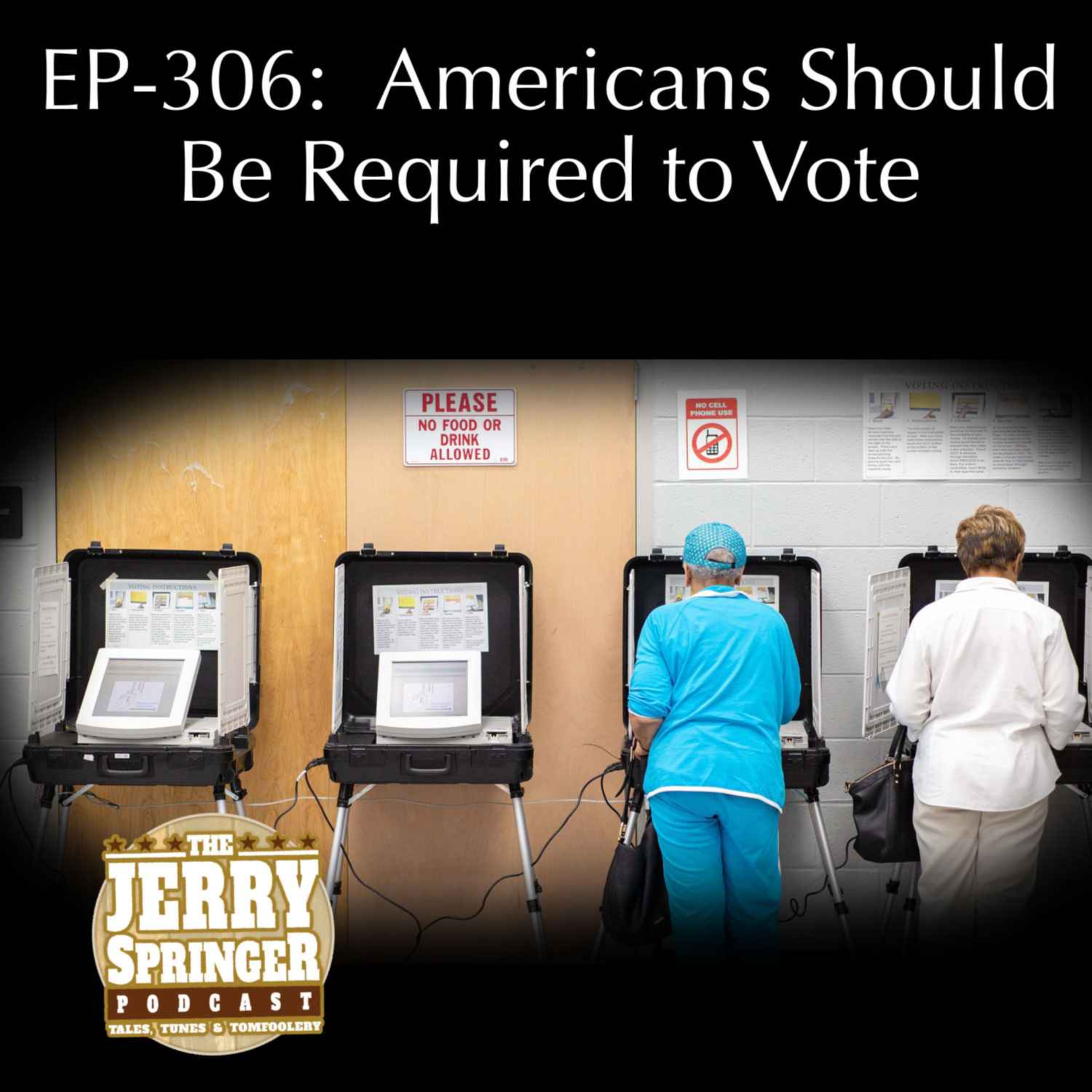 Americans Should Be Required to Vote: EP 306