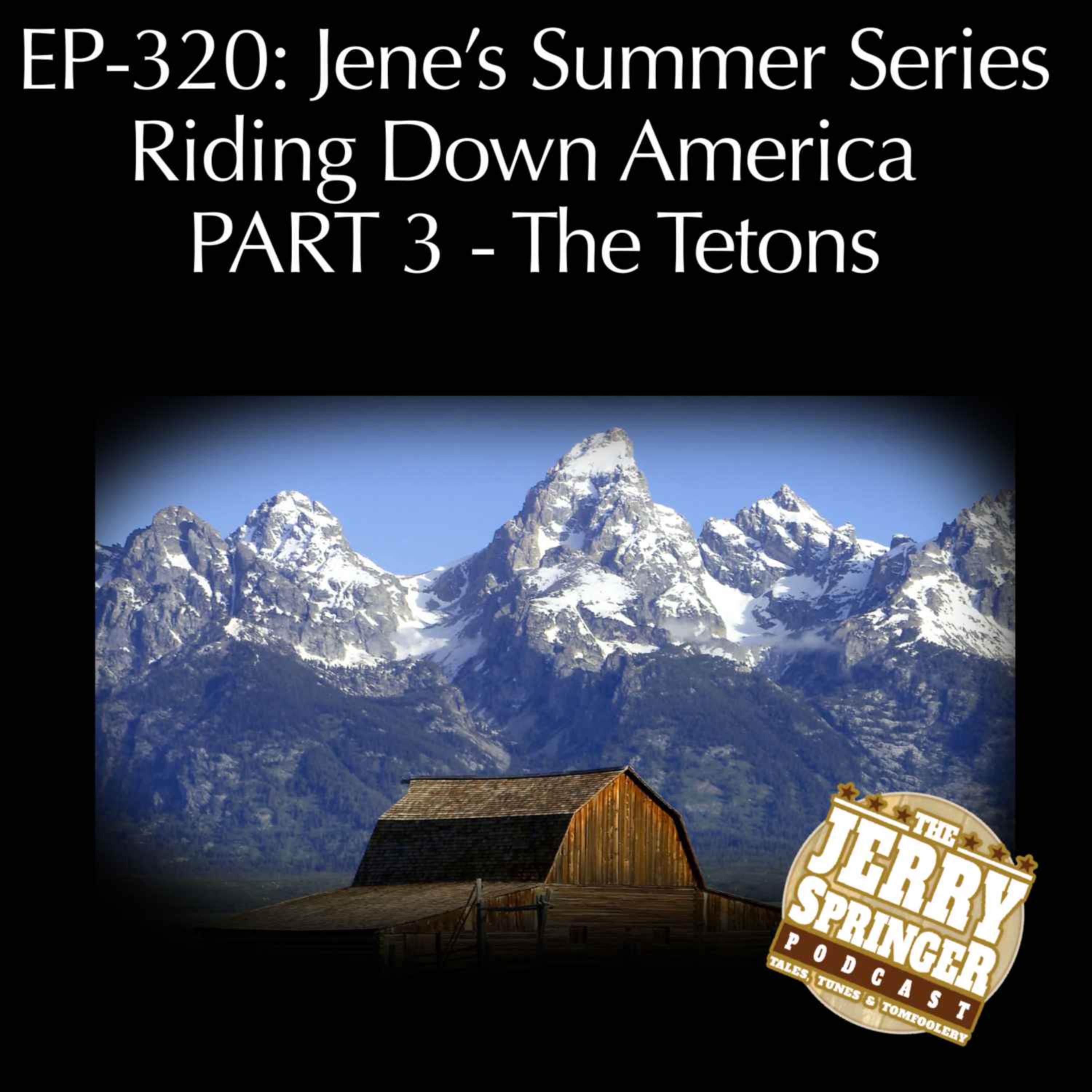 JENE’S SUMMER SERIES – RIDING DOWN AMERICA, PART 3: EP – 320