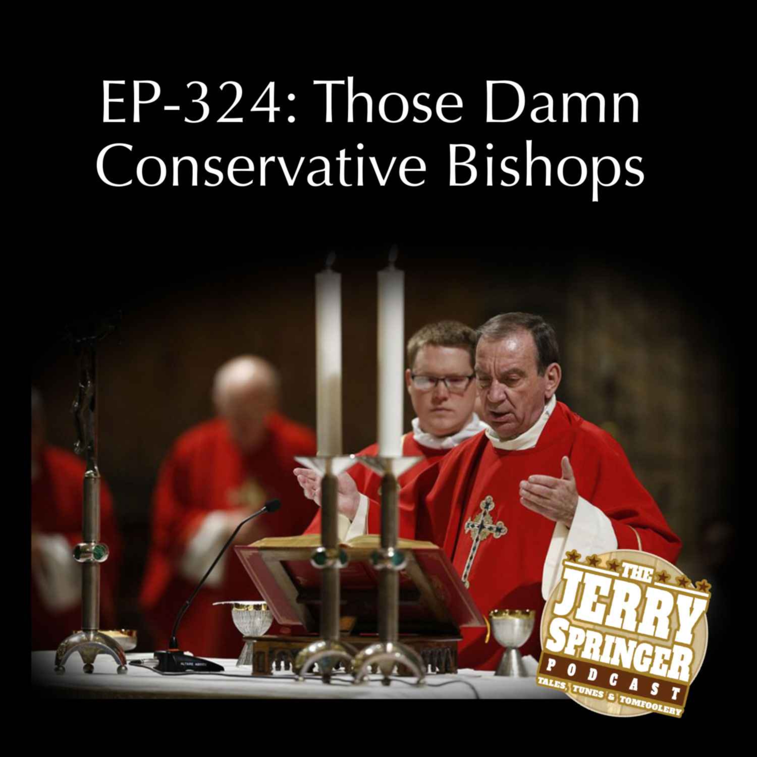 cover art for Those Damn Conservative Bishops: EP-324