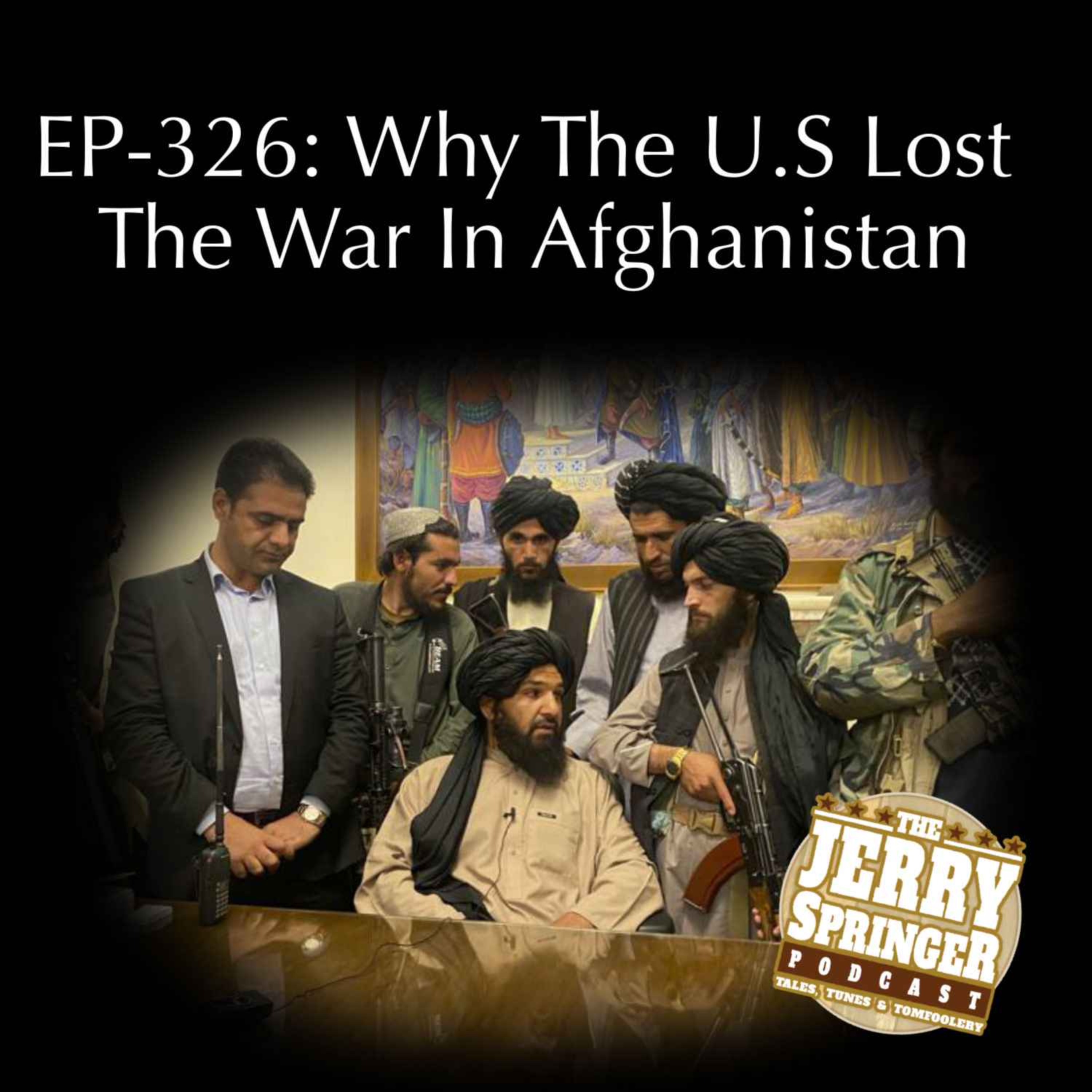 Why The U.S Lost The War In Afghanistan: EP-326