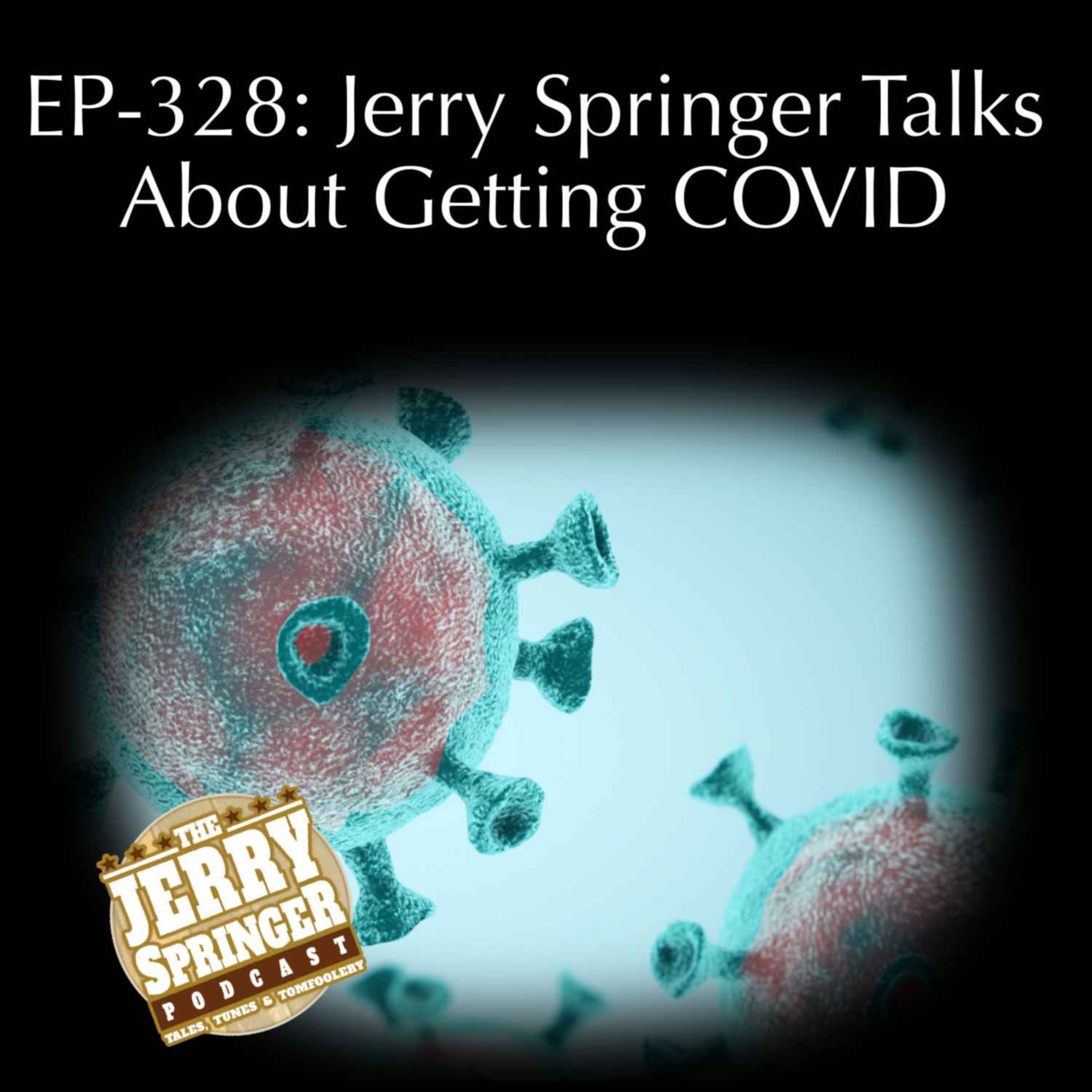 Jerry Springer Talks About Getting COVID: EP-328