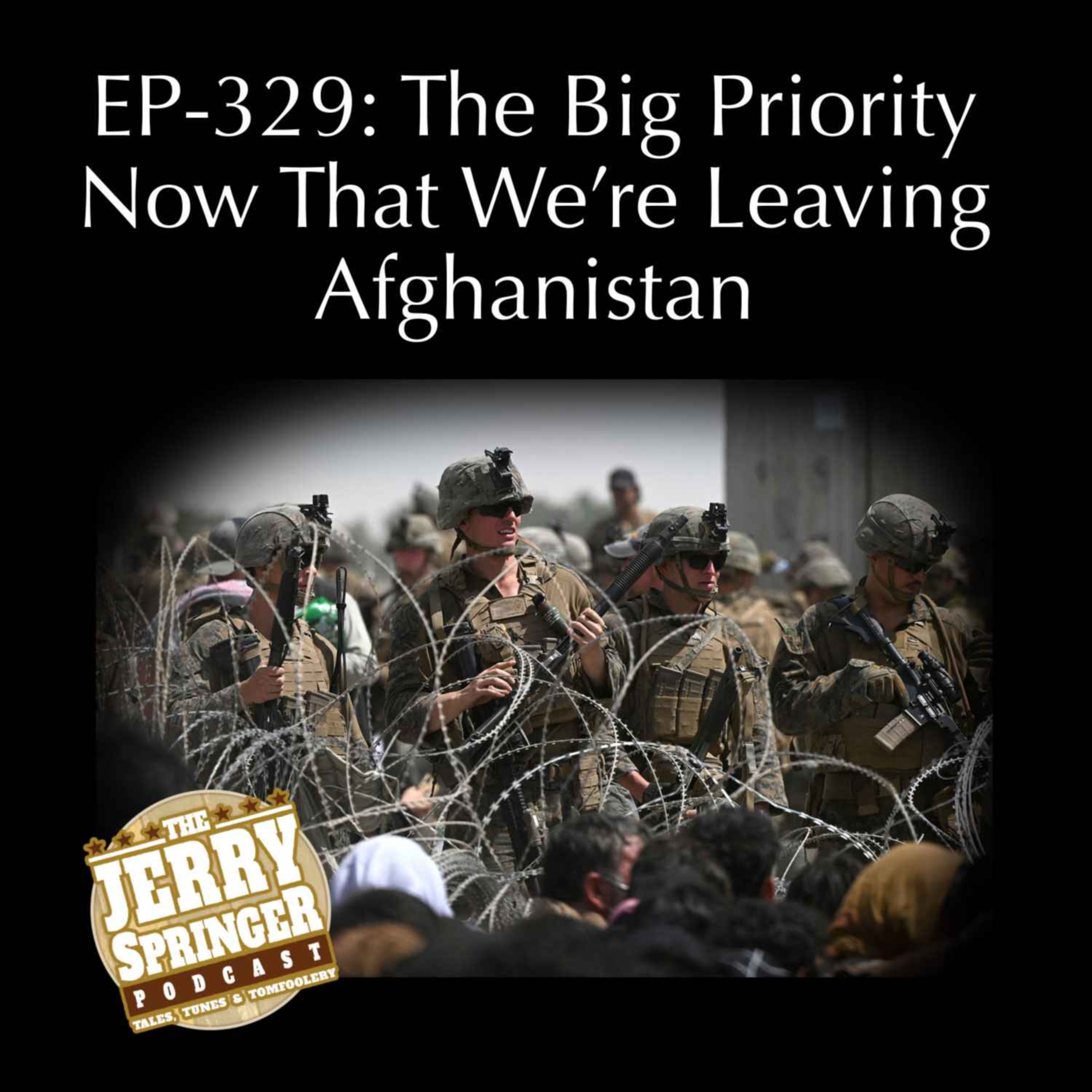 The Big Priority Now That We're Leaving Afghanistan: EP-329