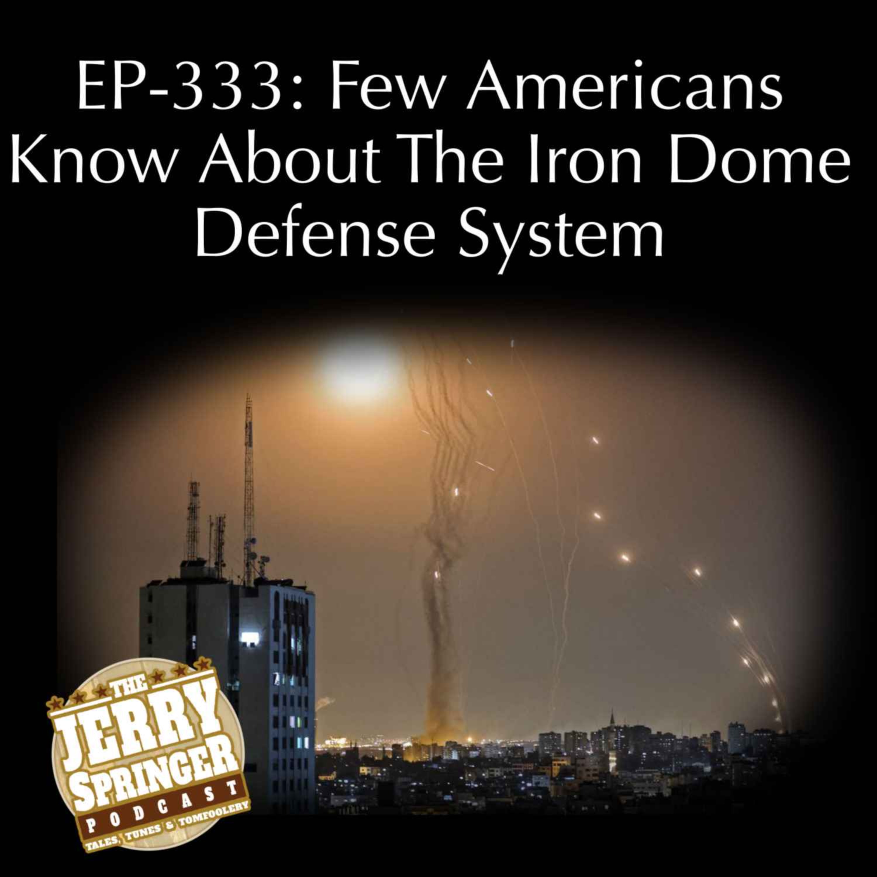 Few Americans Know About The Iron Dome Defense System: EP-333