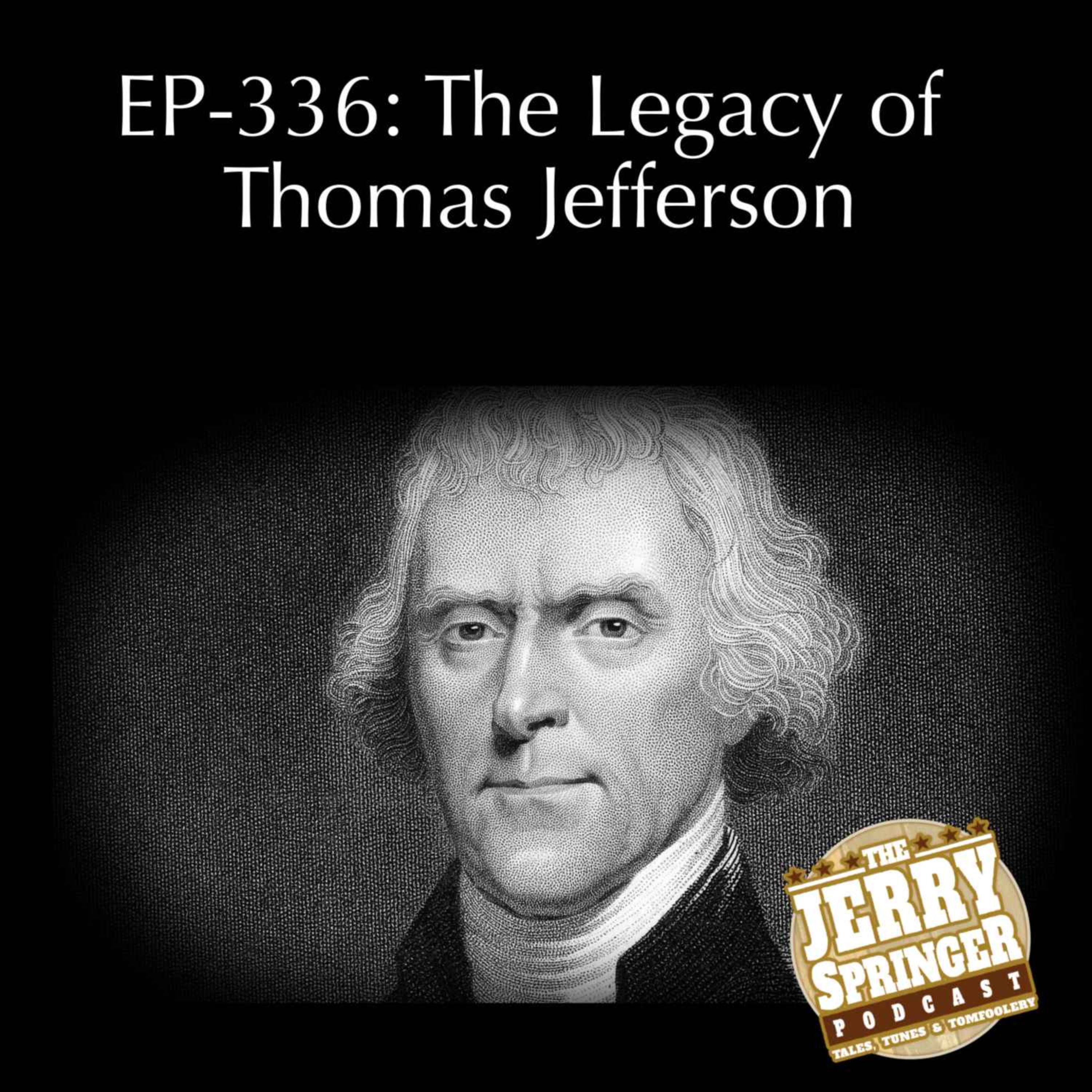 The Legacy of Thomas Jefferson: EP - 336