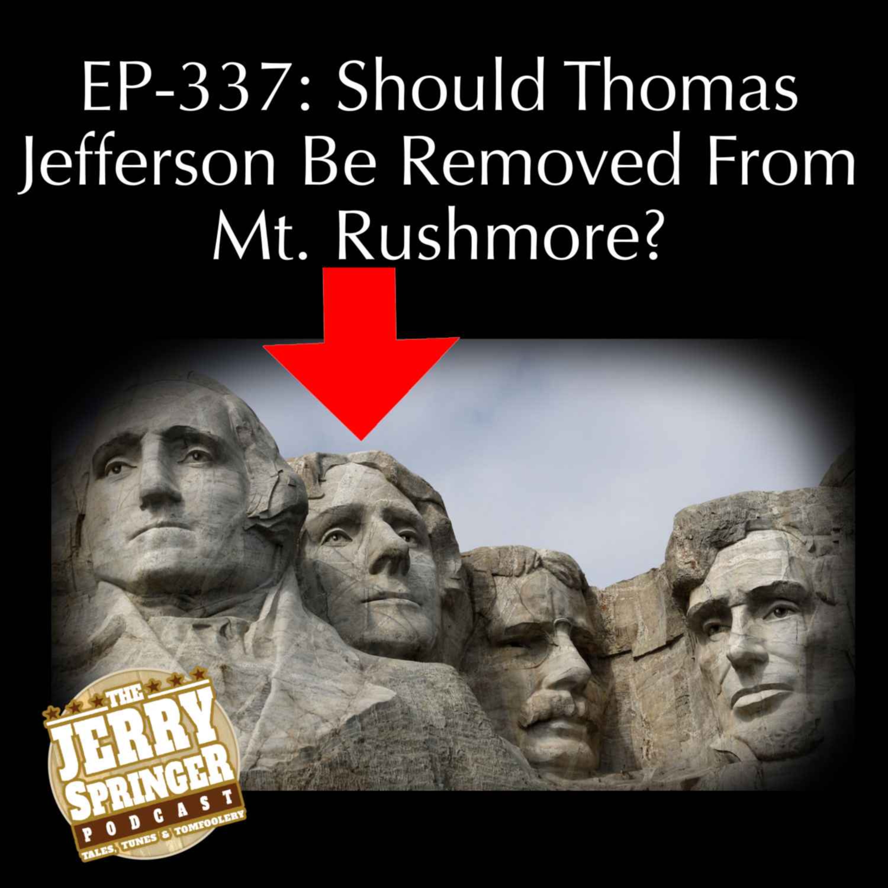 Should Thomas Jefferson Be Removed From Mt. Rushmore? EP-337