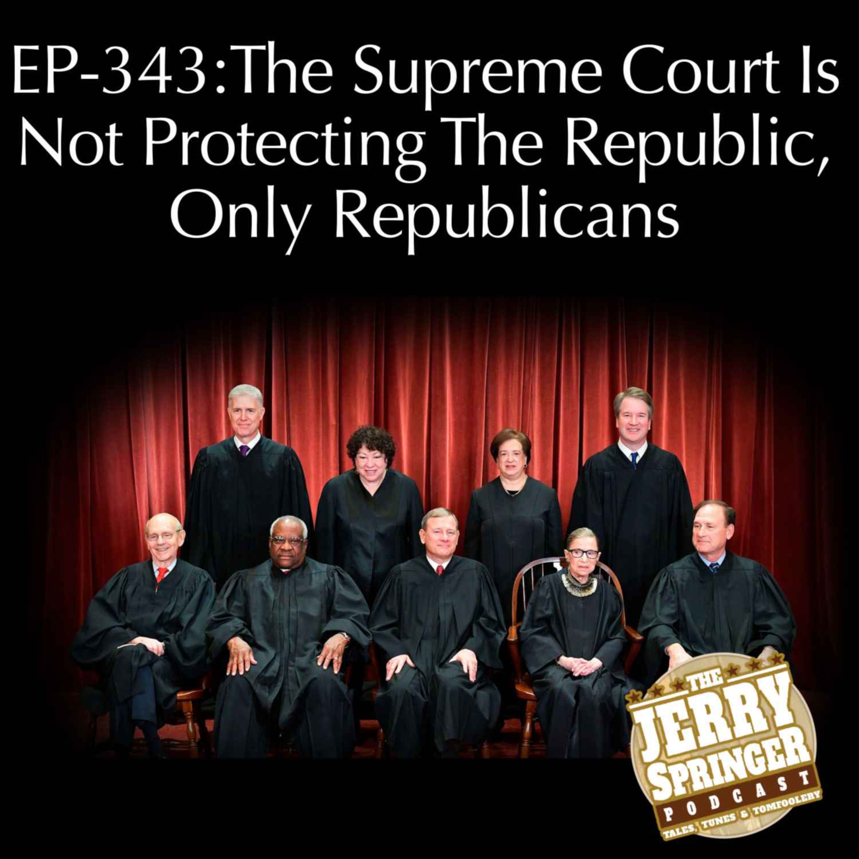 The Supreme Court Is Not Protecting The Republic, Only Republicans: EP - 343