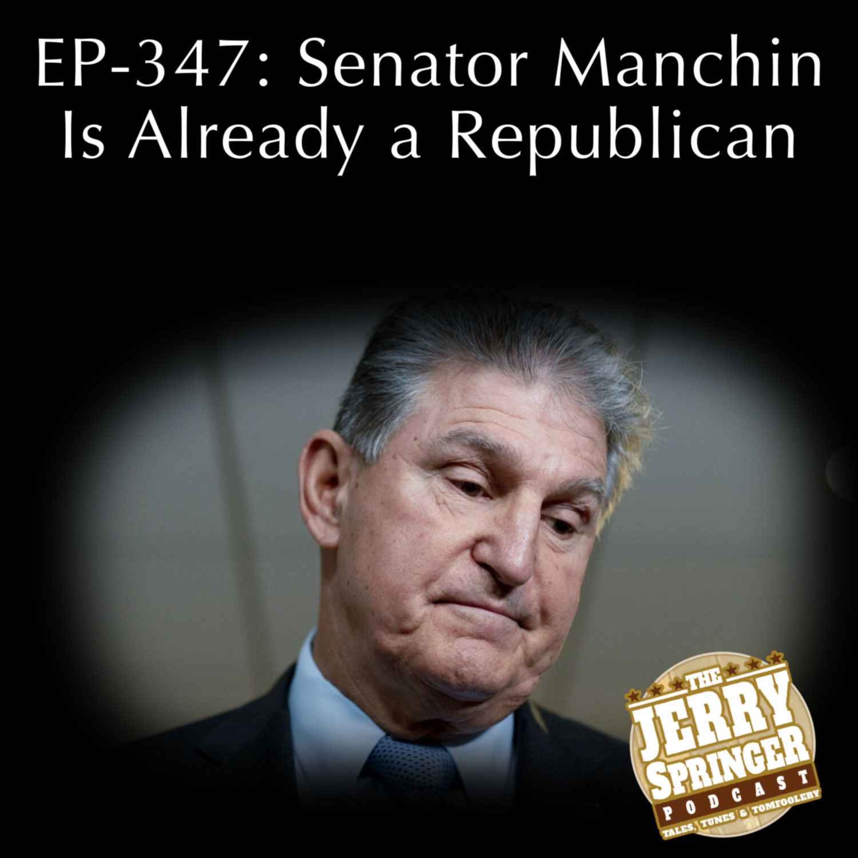 Senator Manchin Is Already A Republican: EP - 348