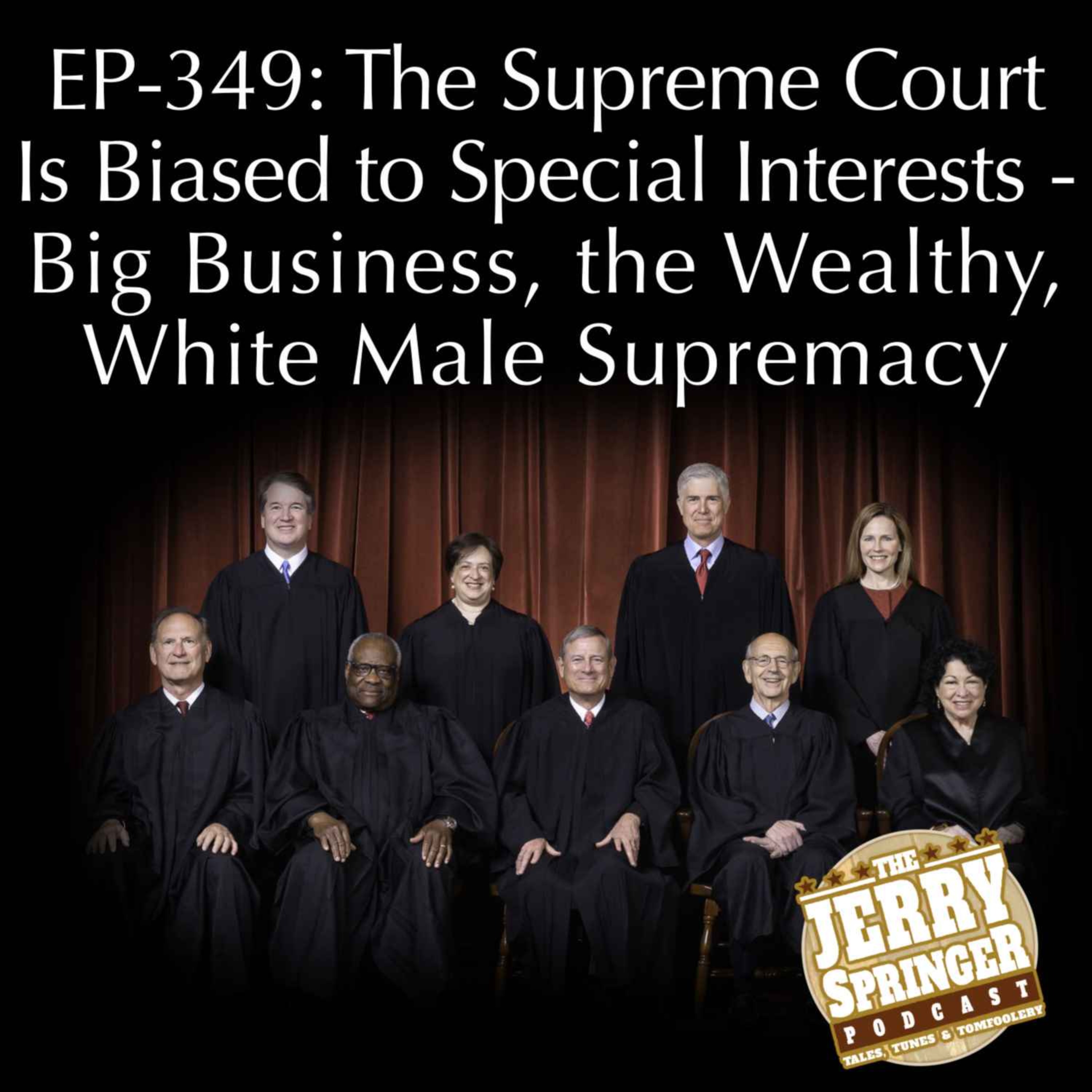 This Supreme Court is Biased to Special Interests - Big Business, the Wealthy, White Male Supremacy: EP - 349