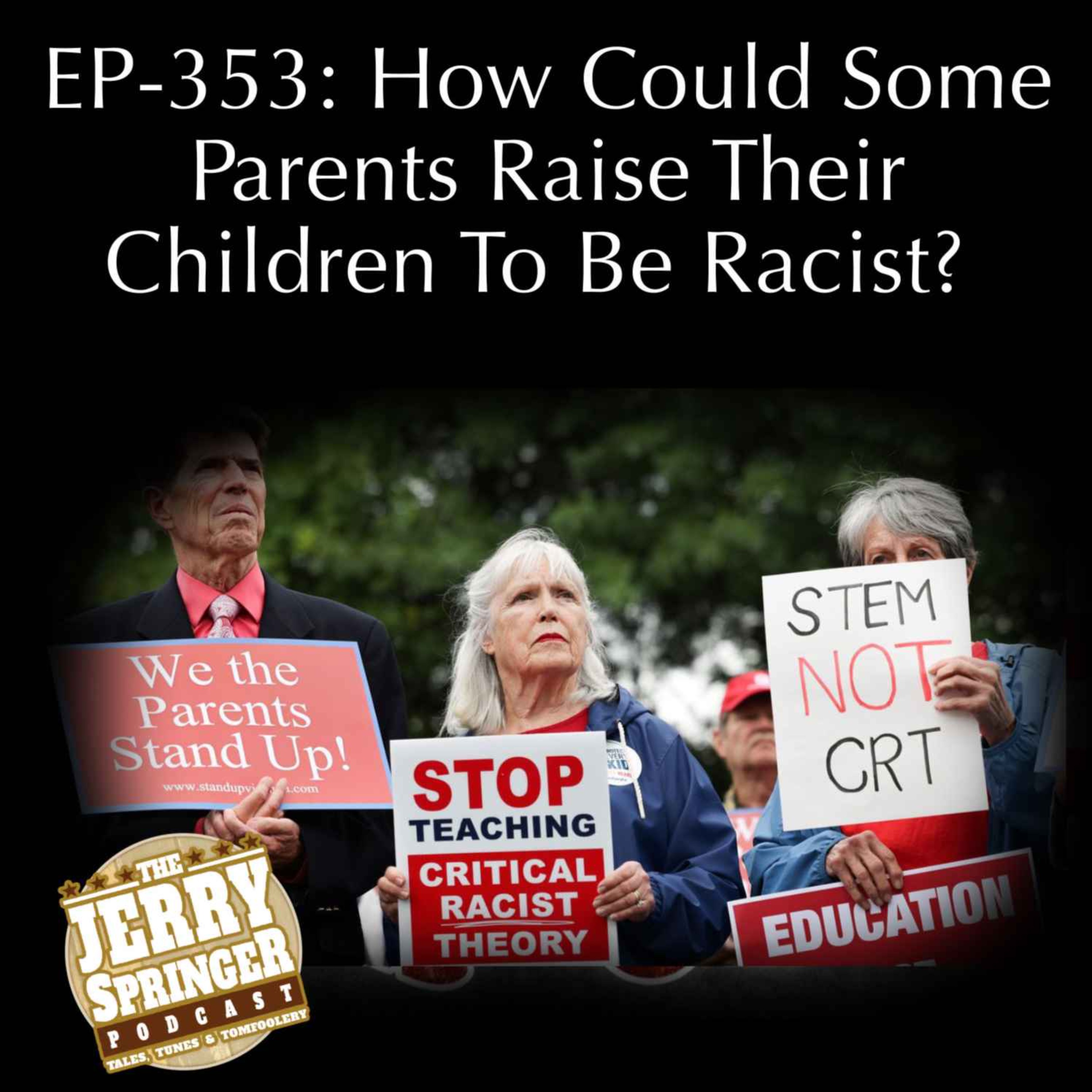 How Could Some Parents Raise Their Children To Be Racist? EP - 353