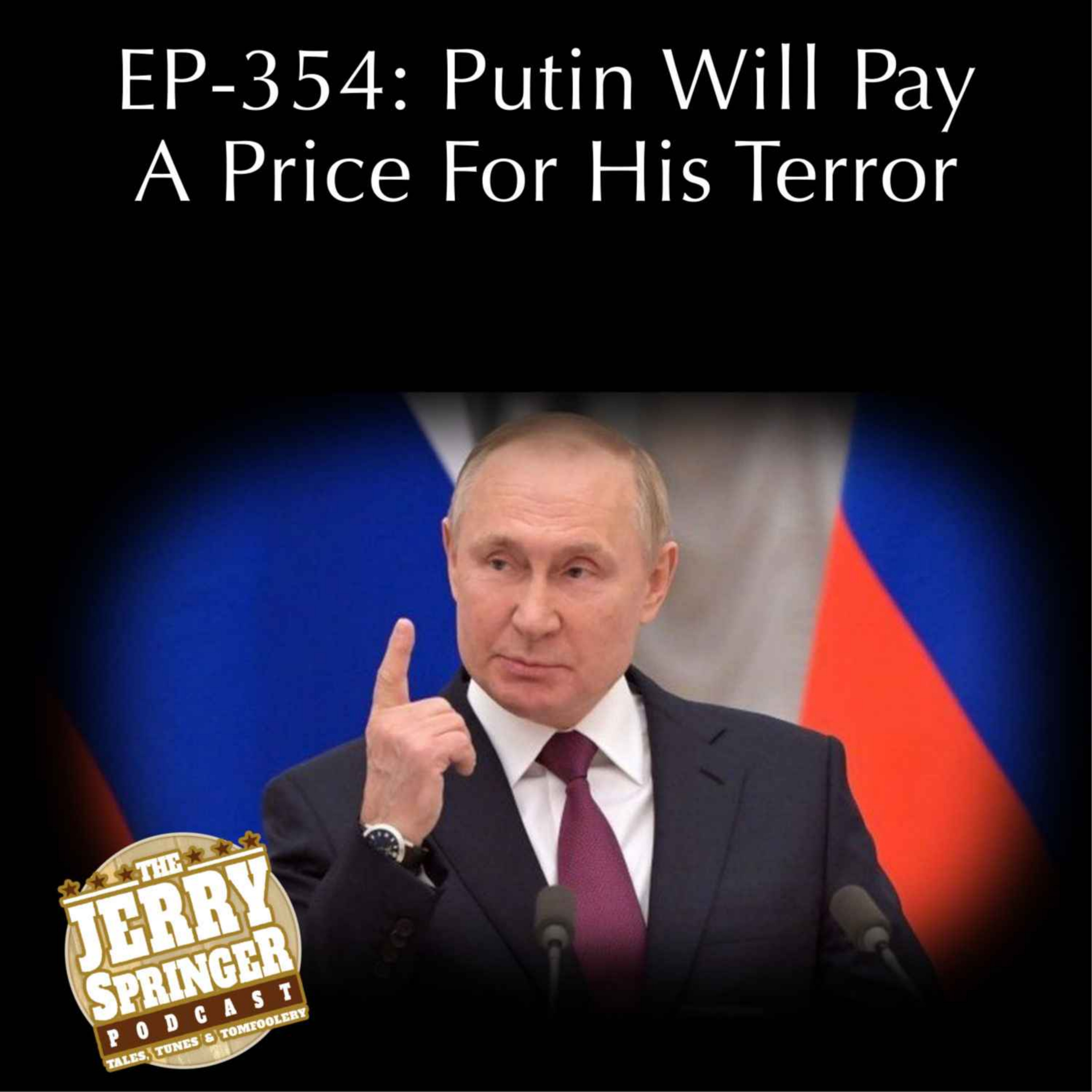Putin Will Pay A Price For His Terror: EP - 354