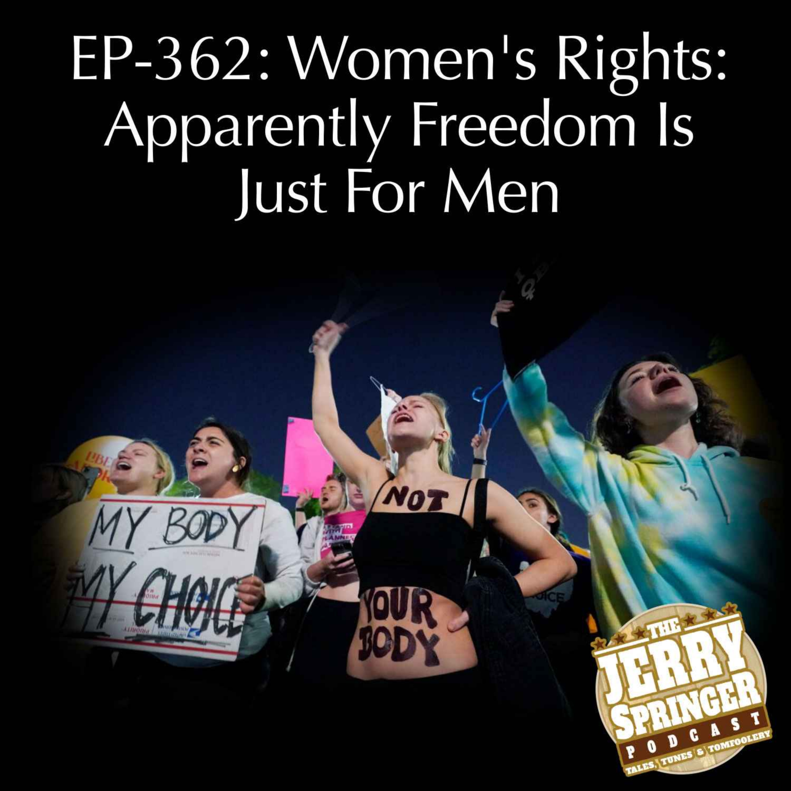 Women’s Rights: Apparently Freedom Is Just For Men: EP - 362