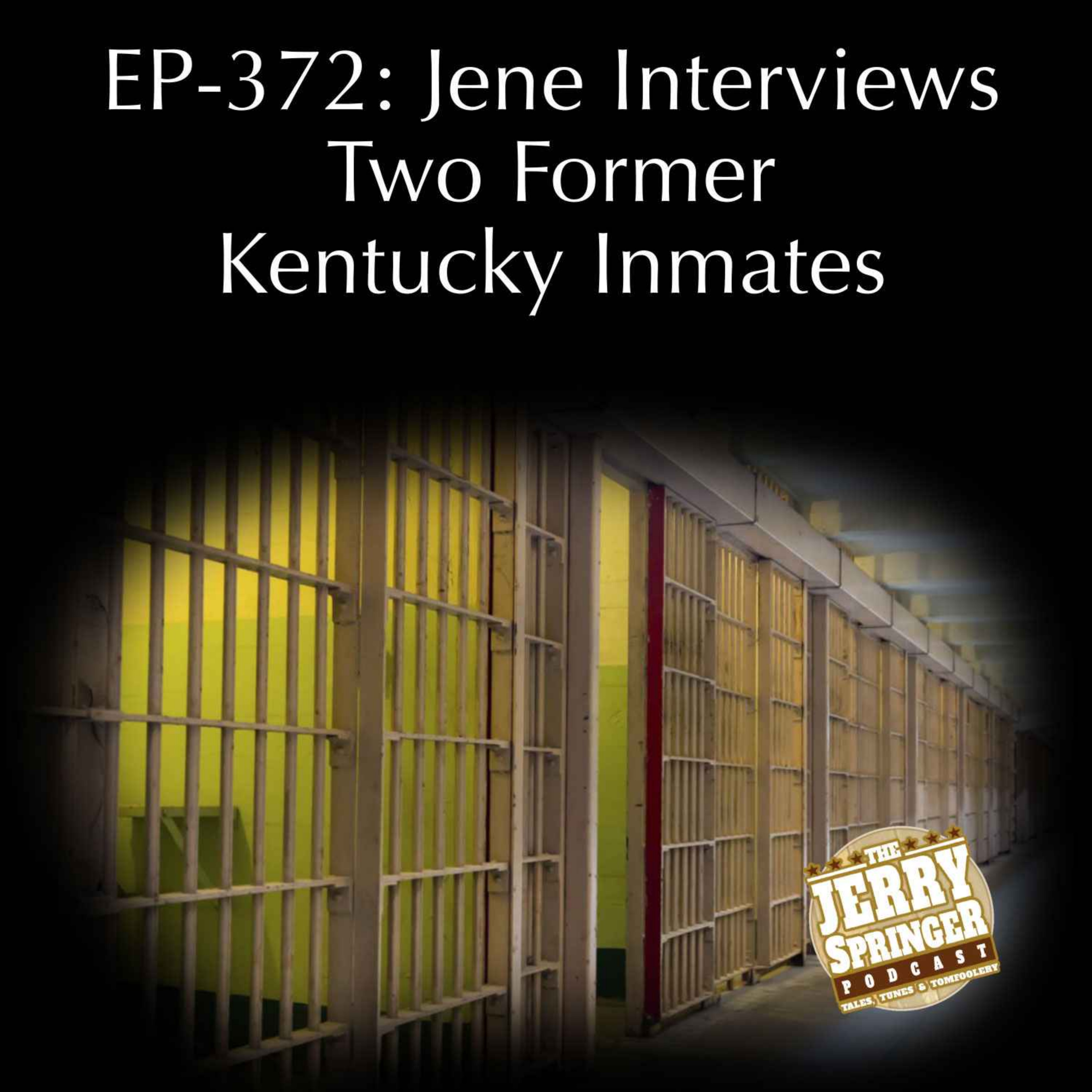 cover art for Jene Interviews Two Former Kentucky Inmates: EP-372