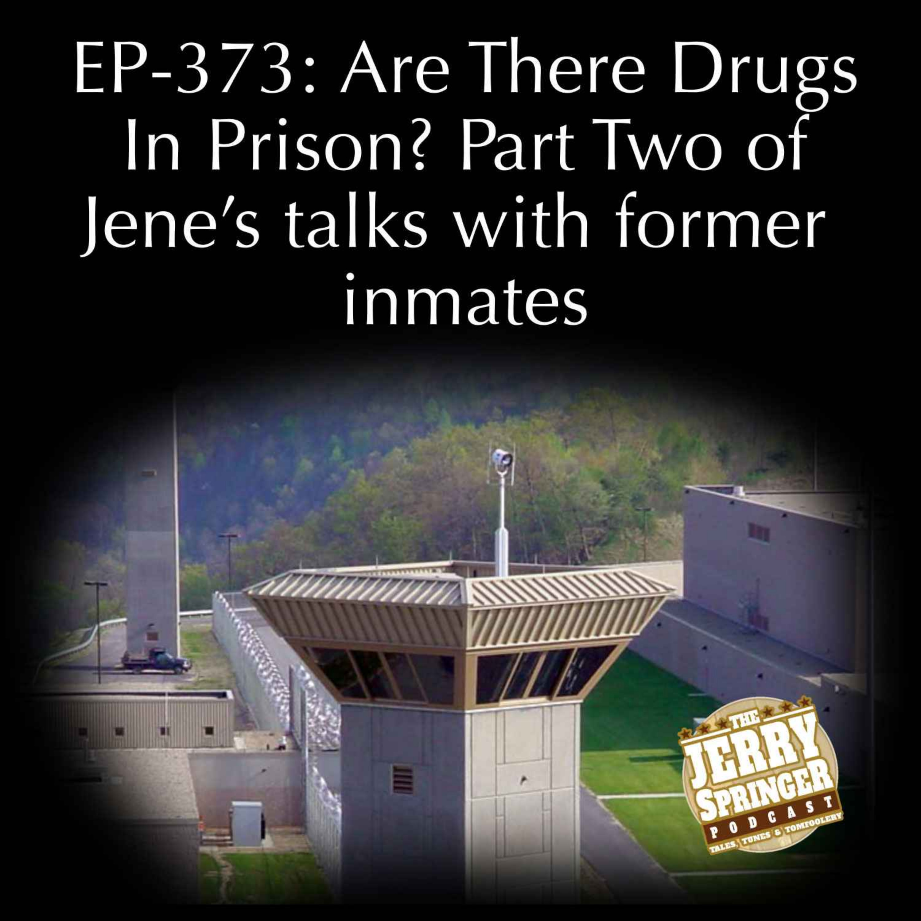 Are There Drugs in Prison? Part 2 of Jene’s Talks with former inmates: EP-373
