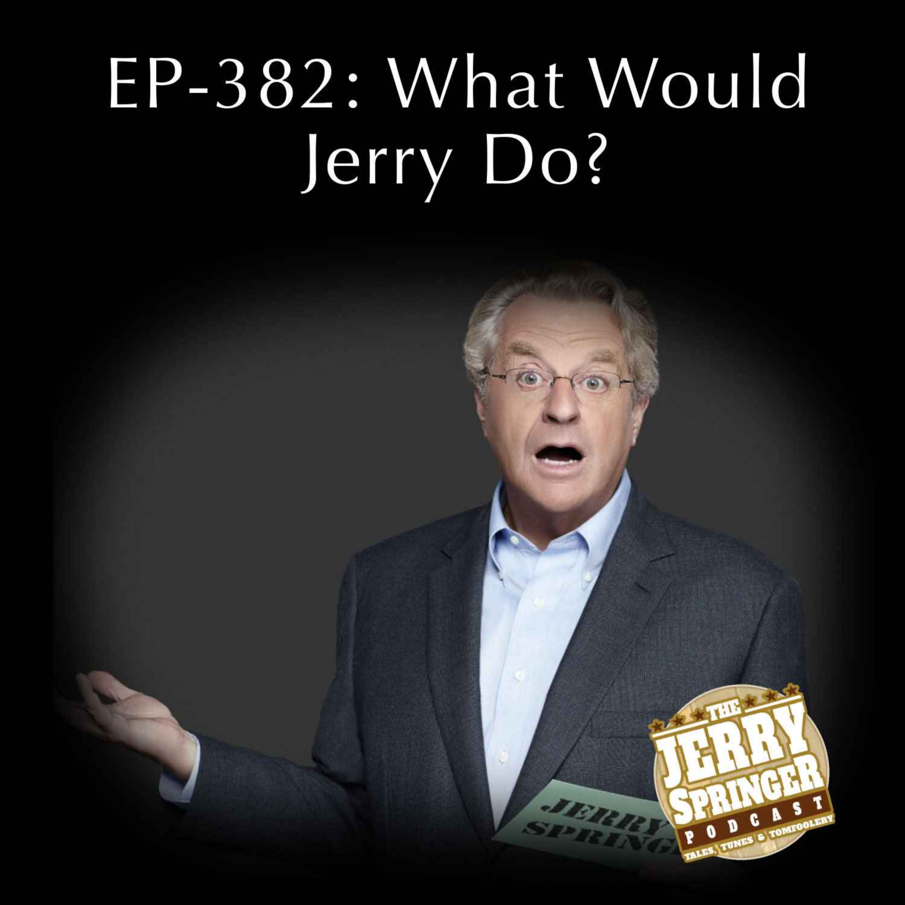What Would Jerry Do? EP - 382