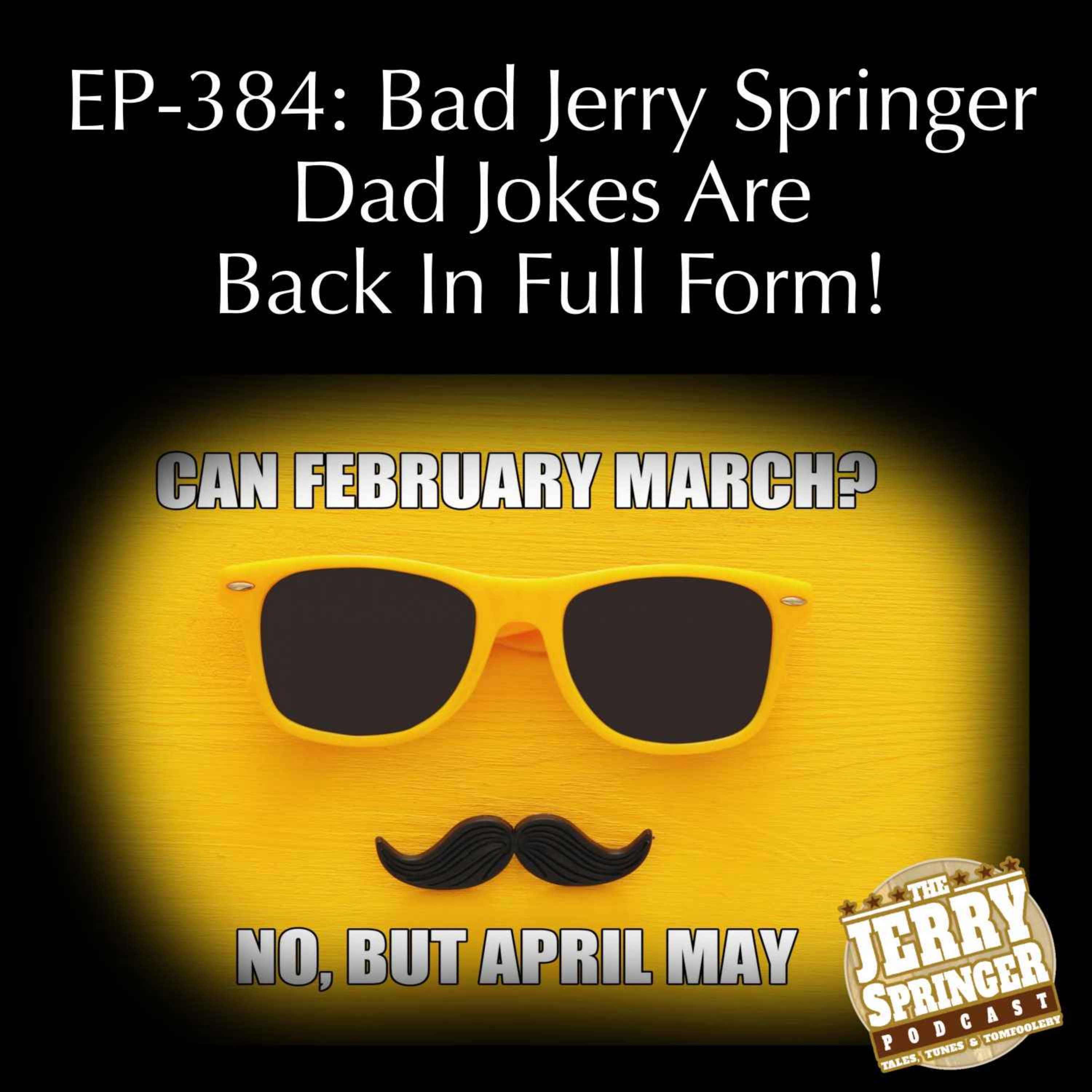 cover art for Bad Jerry Springer Dad Jokes Are Back In Full Form! EP - 384