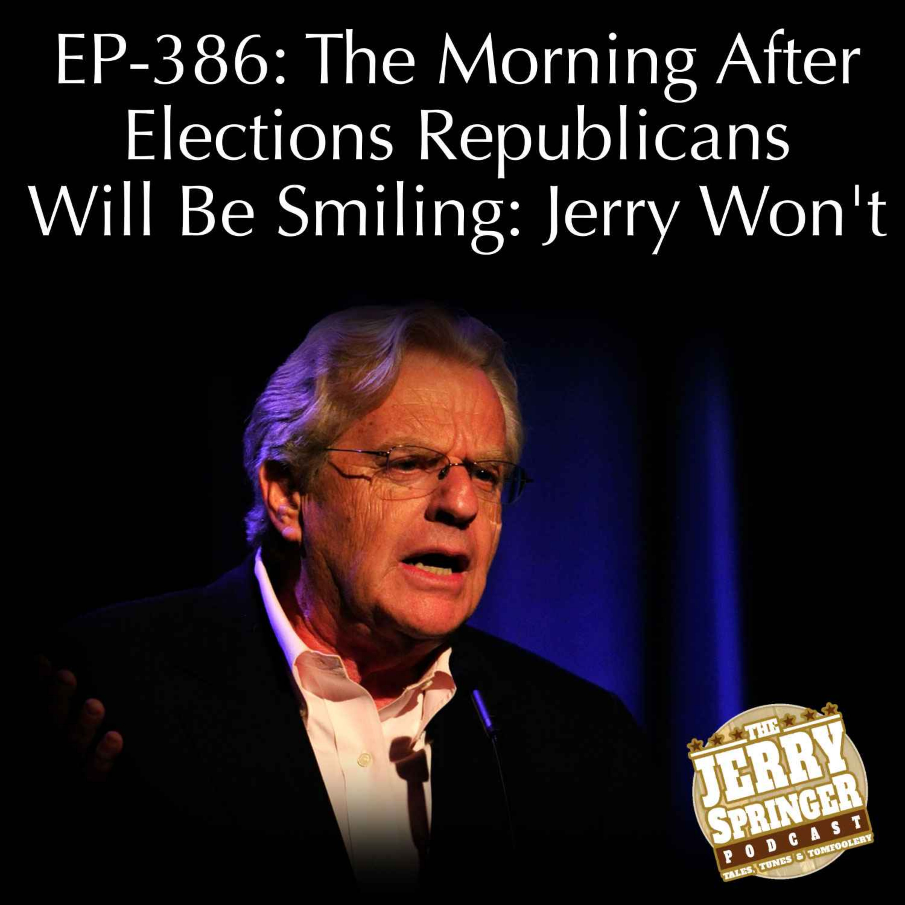cover art for The Morning After Elections Republicans Will Be Smiling: Jerry Won't: EP - 386