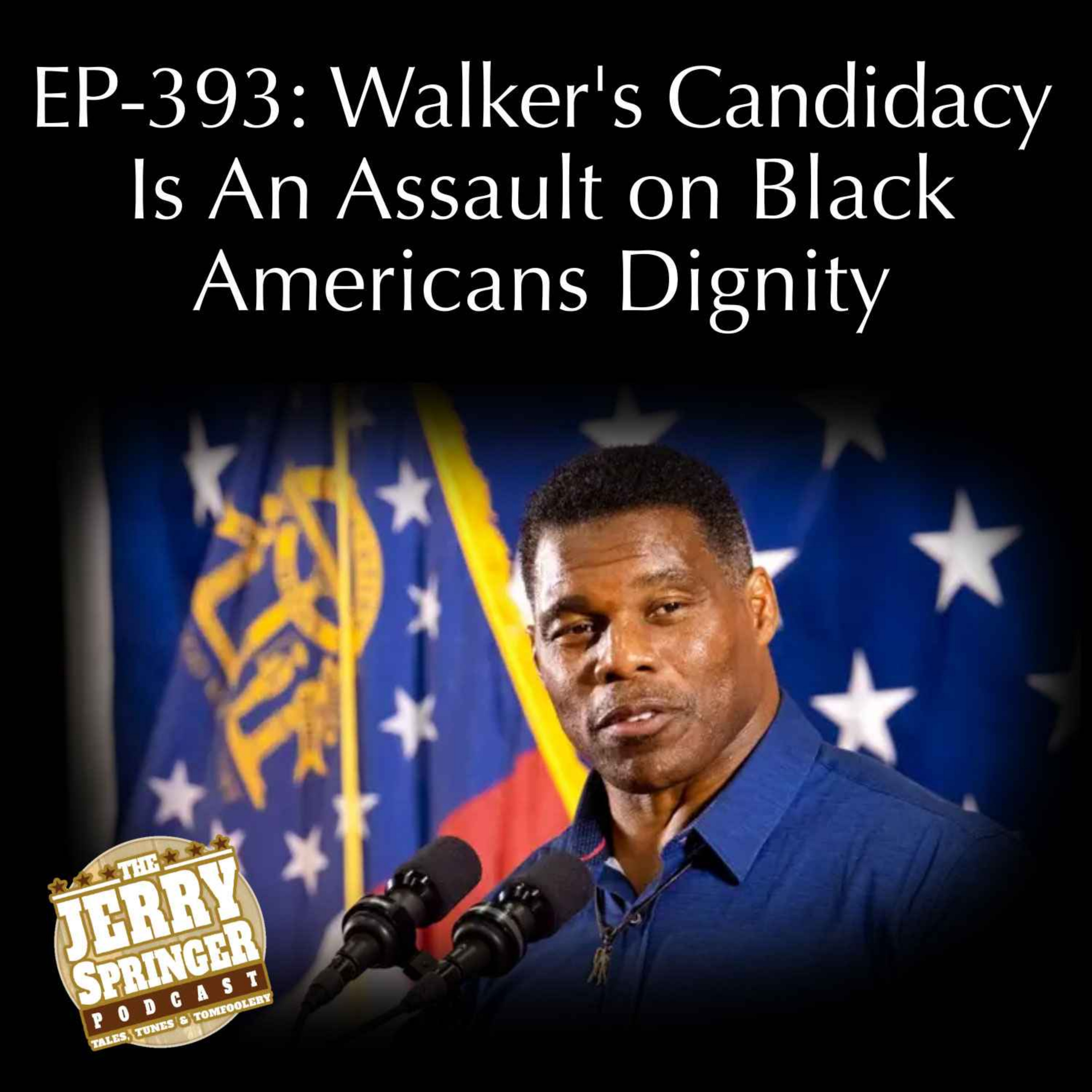 cover art for Walker's Candidacy Is An Assault on Black Americans Dignity: EP - 393