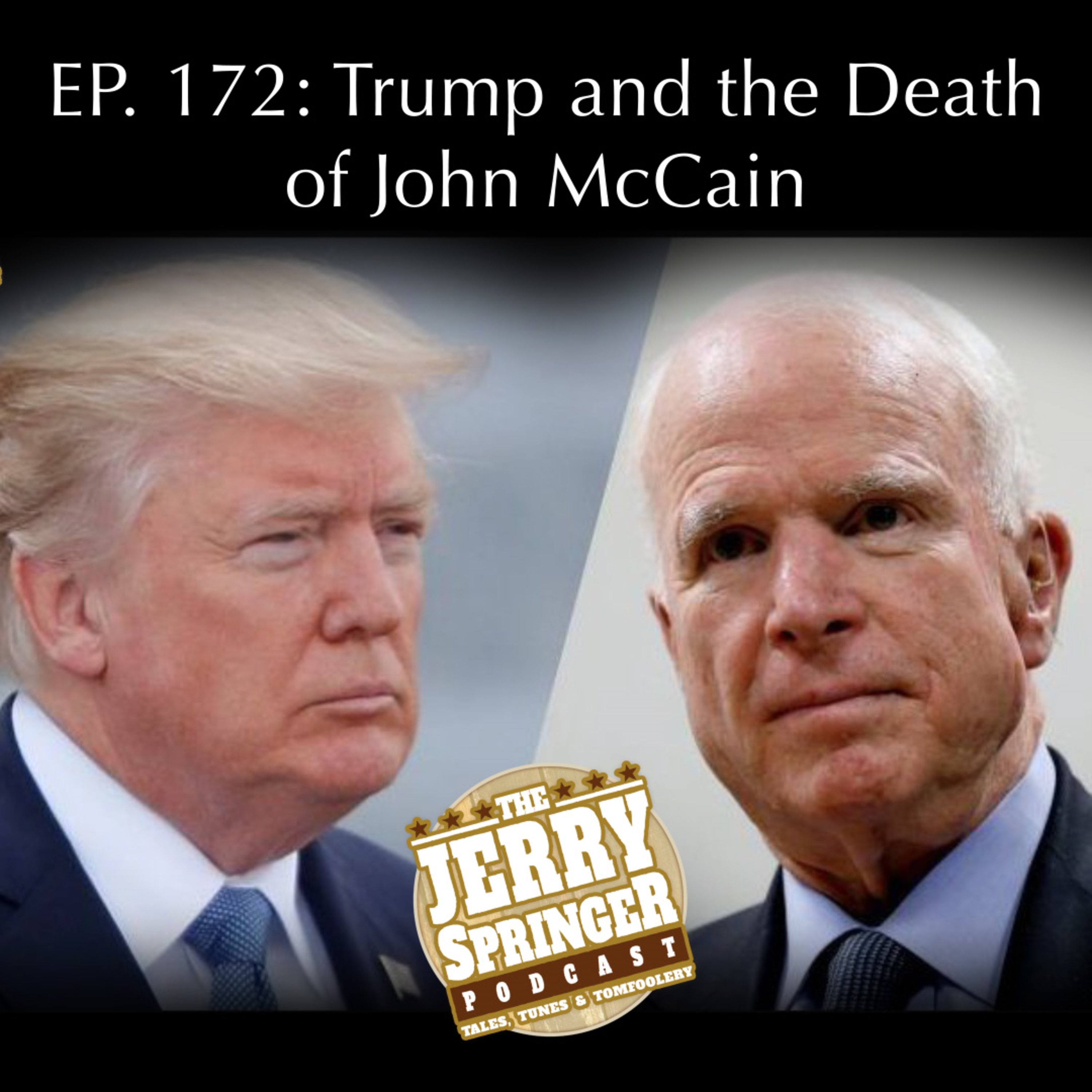 Trump and the Death of John McCain: Ep 177