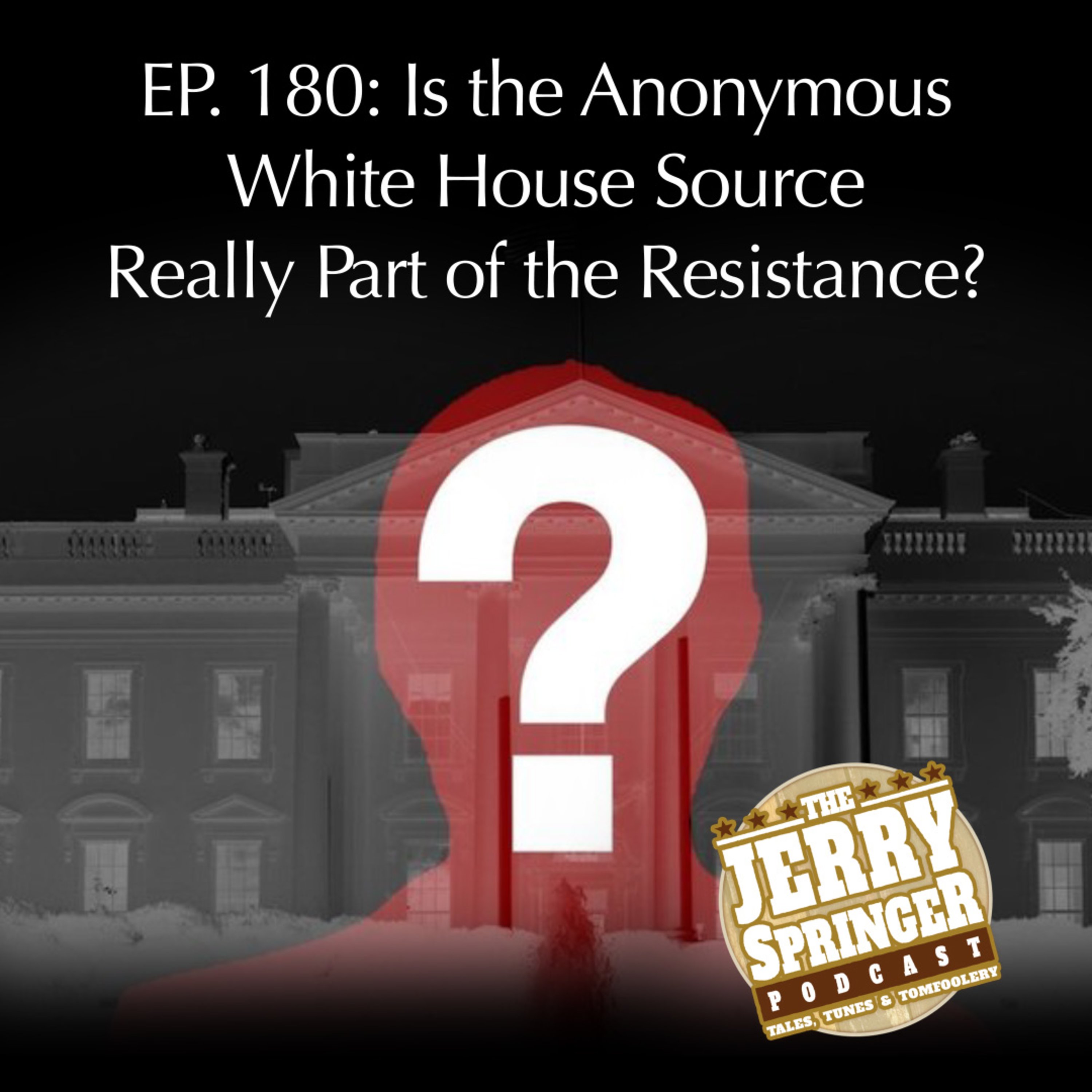 Is the Anonymous White House Source Really Part of the Resistance? EP: 180
