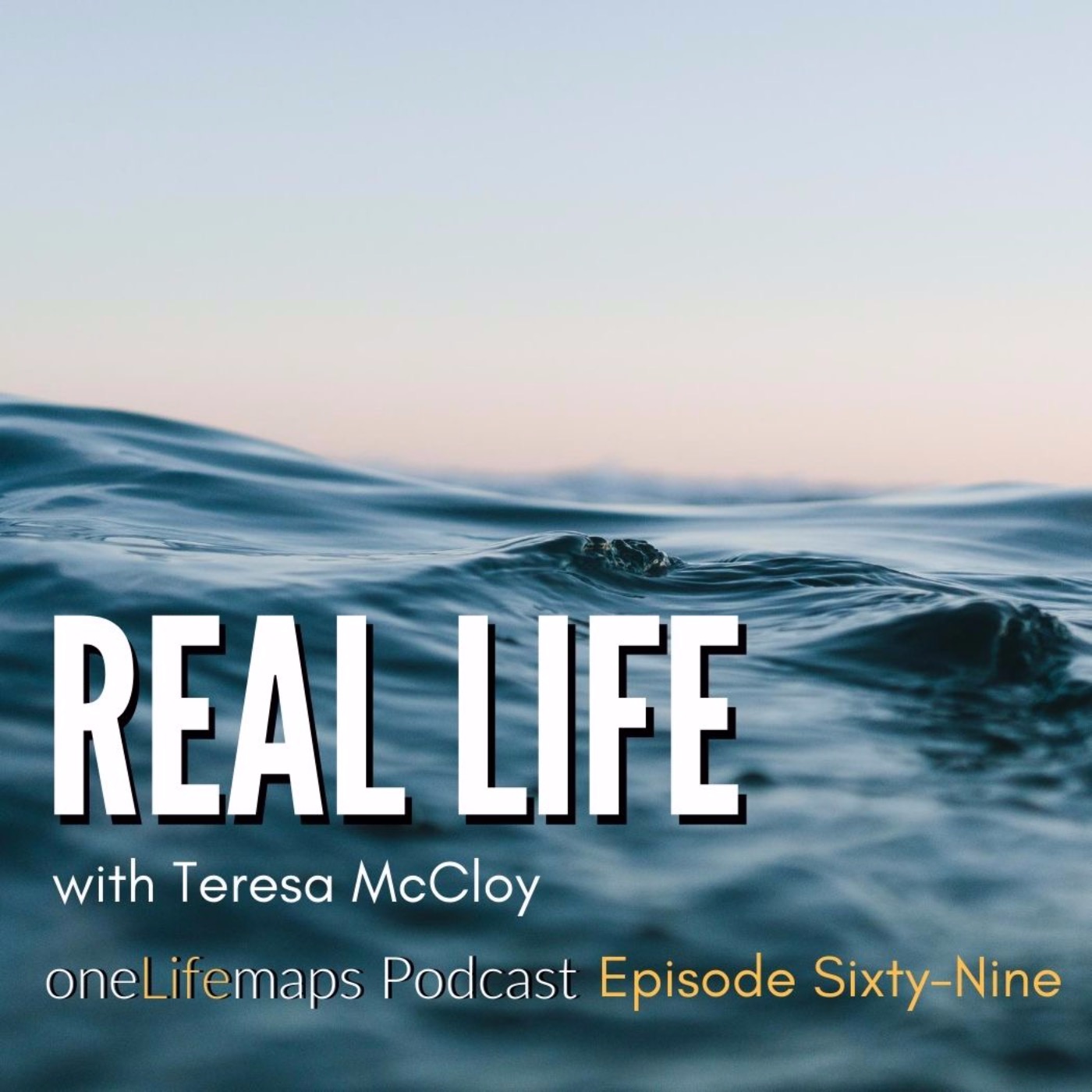 69. Real Life with Teresa McCloy