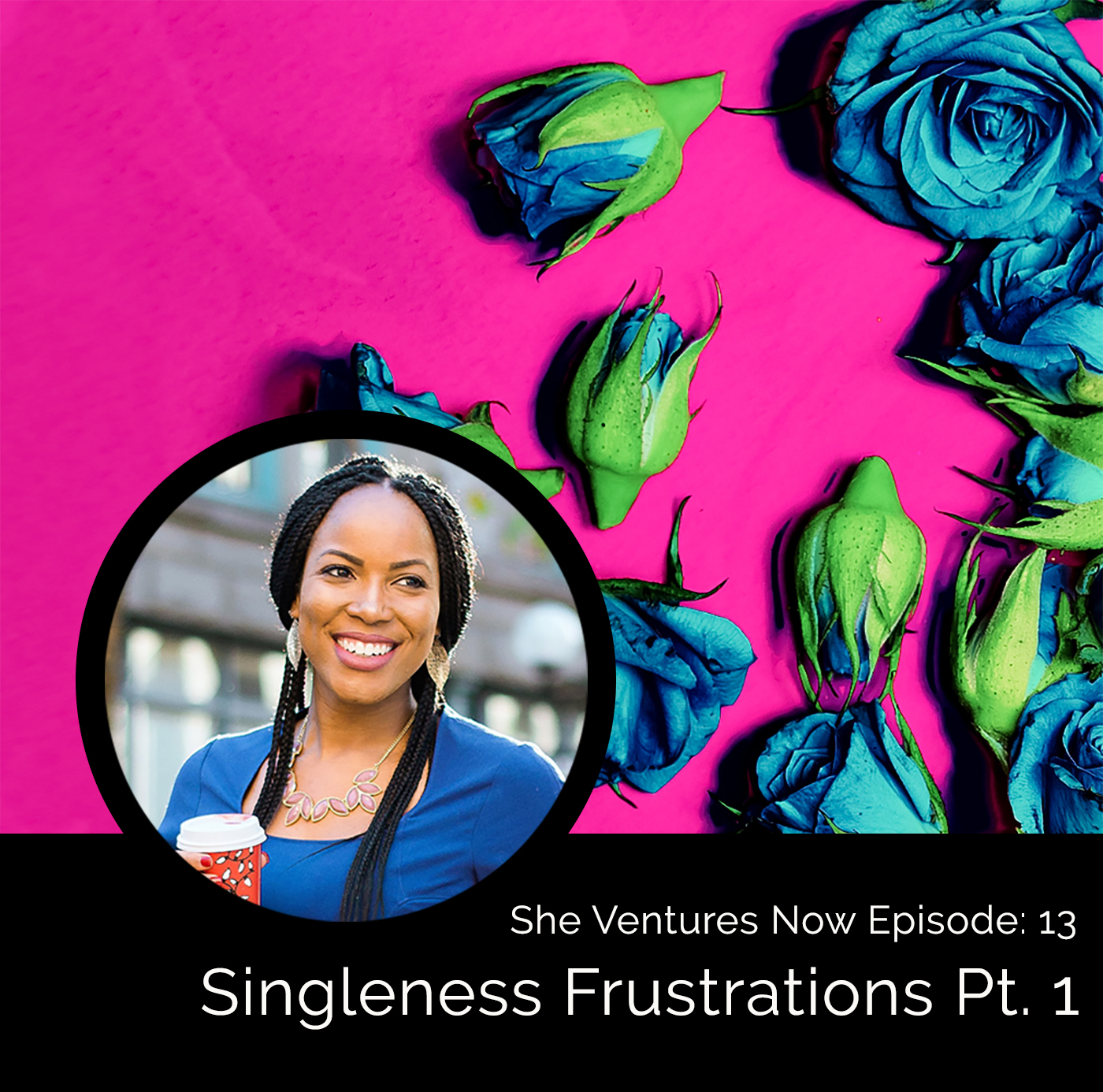 cover art for Episode 13 - Singleness Frustrations Pt 1