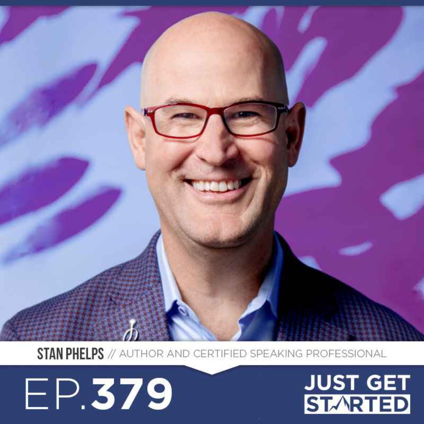 #379 Stan Phelps on Why There Is Never A Right Time To Start | Just Get ...