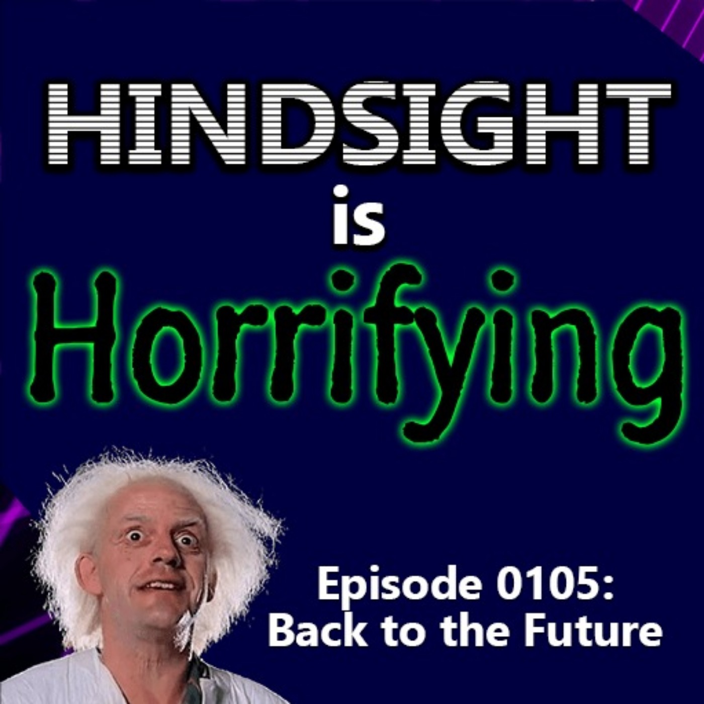 Hindsight is Horrifying