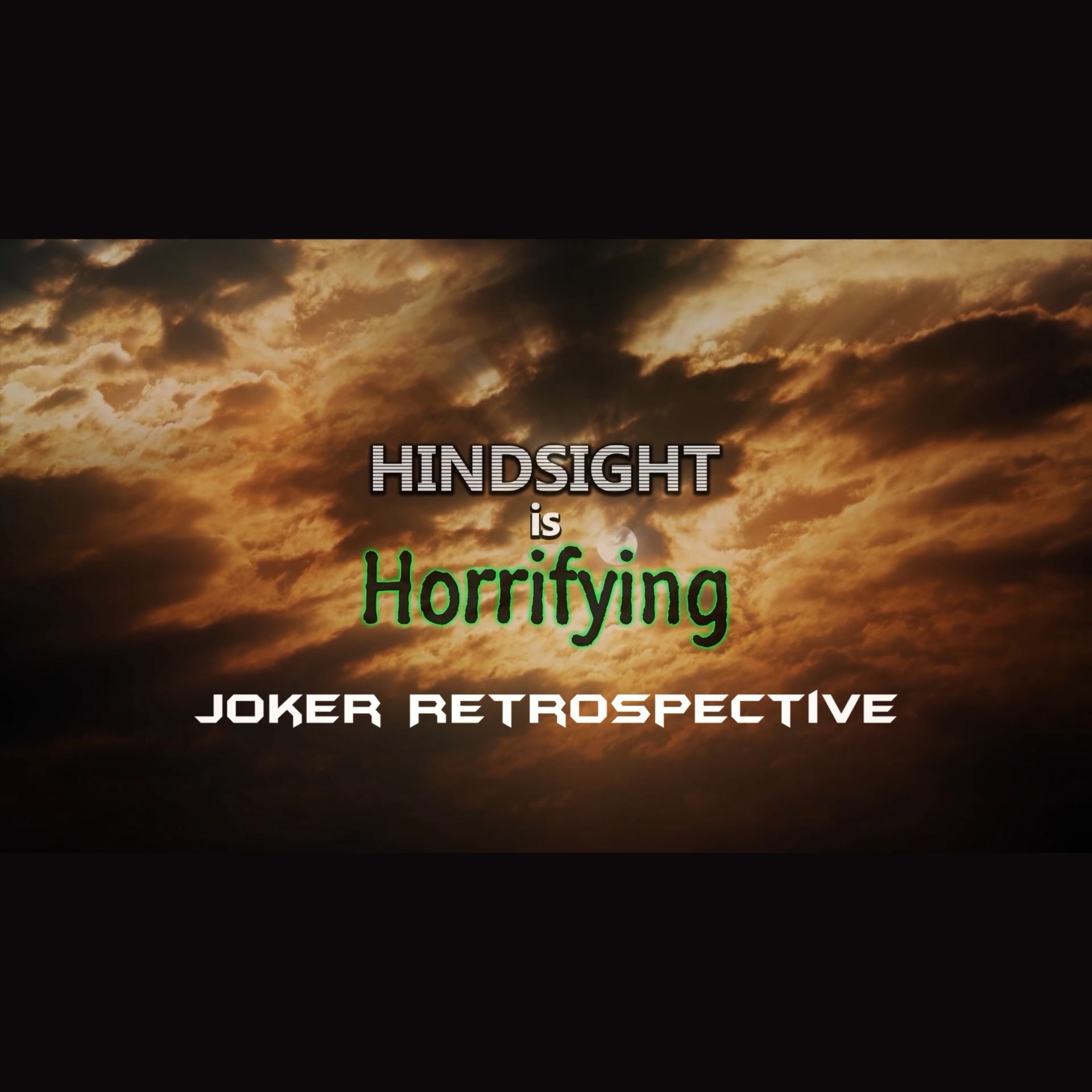 Hindsight is Horrifying