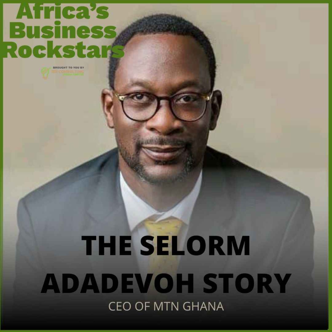THE SELORM ADADEVOH STORY | Africa's Business Rockstars on Acast