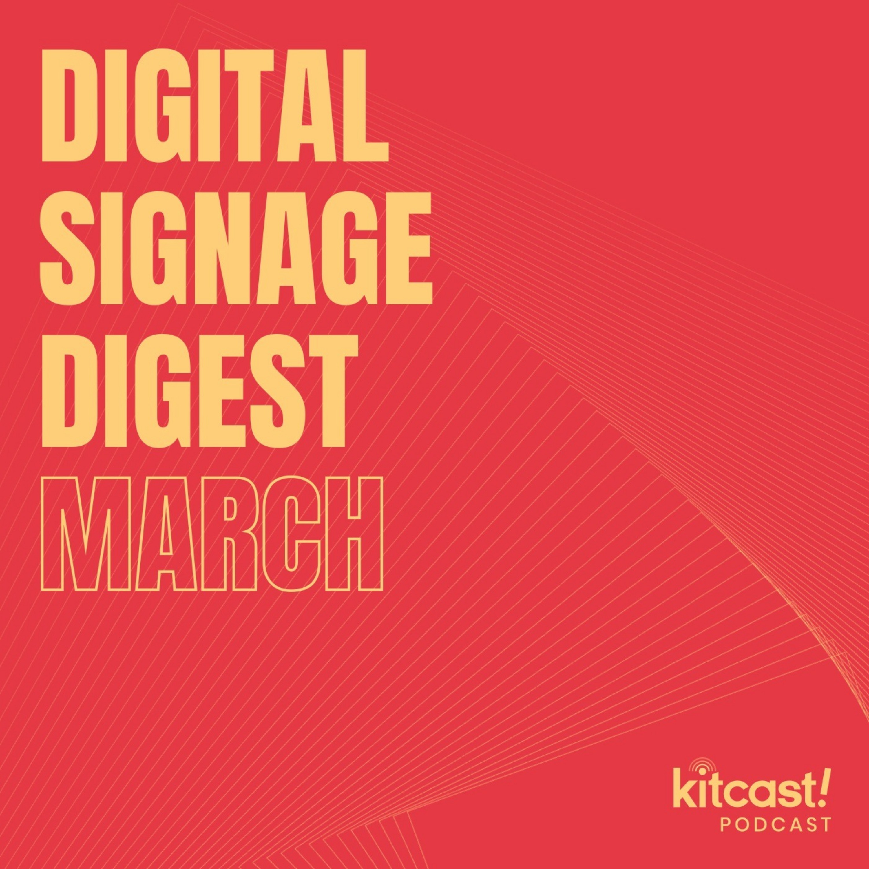 cover art for Kitcast Podcast - Episode 4 - Digital Signage Digest March